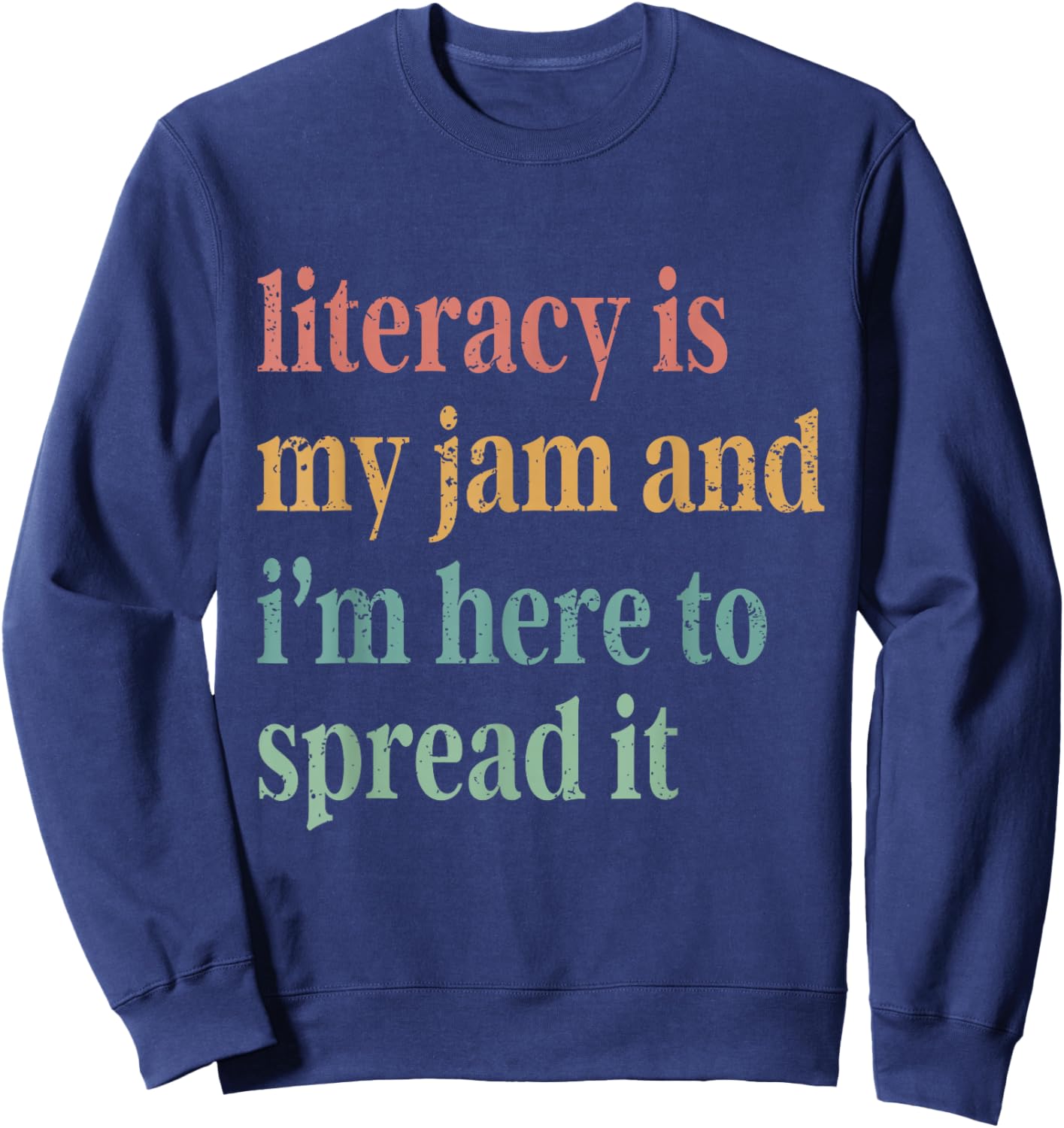 Funny Literacy Is My Jam And I'm Here To Spread It Sweatshirt - Sweatshirt | Navy