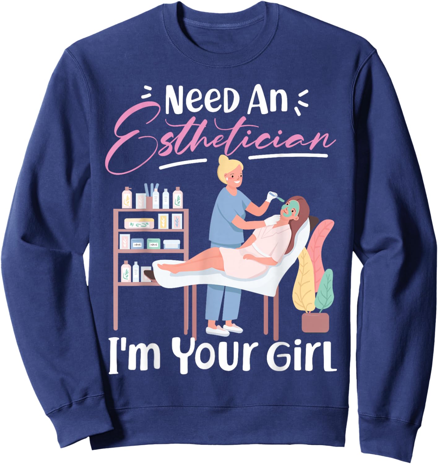 Cute Licensed Esthetician Skincare Beautician Need An Sweatshirt - Sweatshirt | Navy