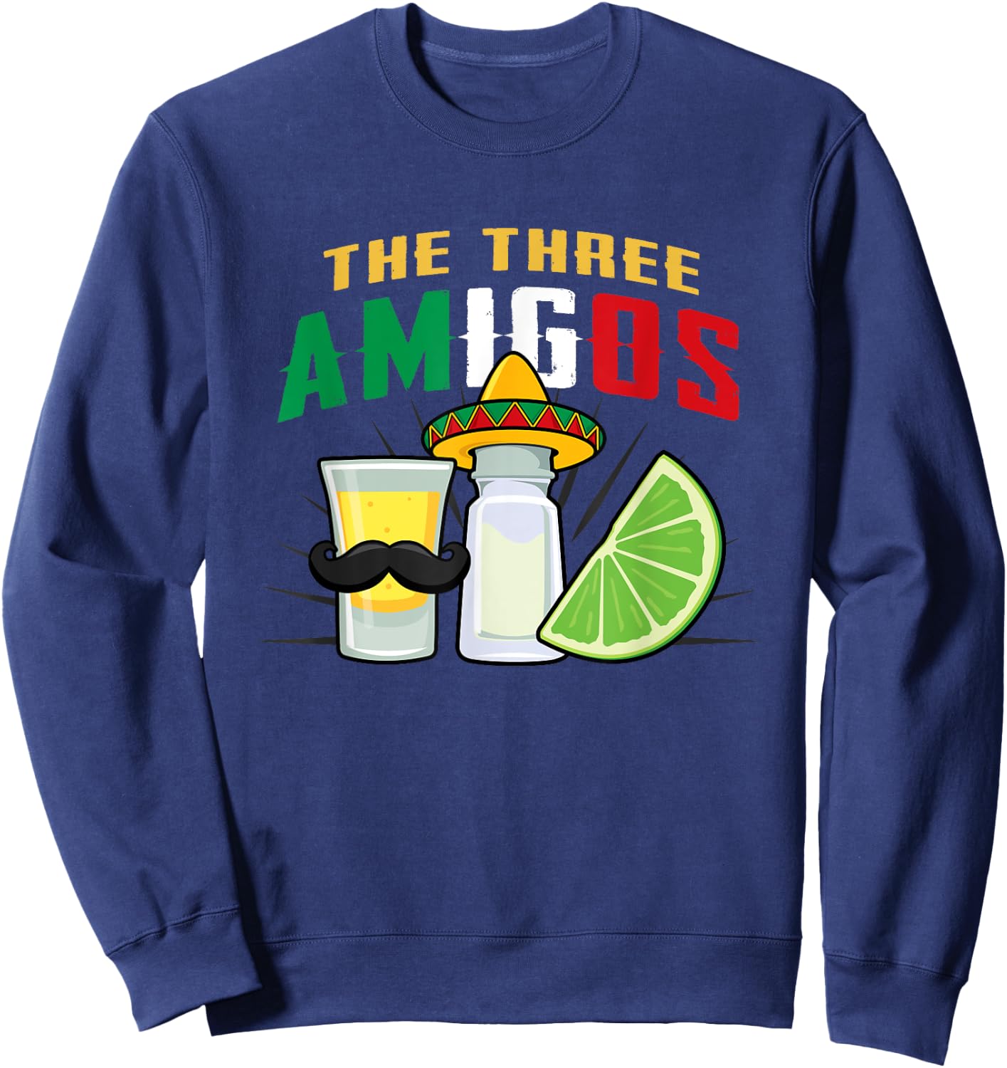 The 3 Three Amigos Lime Salt Tequila Cinco De Mayo Sweatshirt - Sweatshirt | Navy