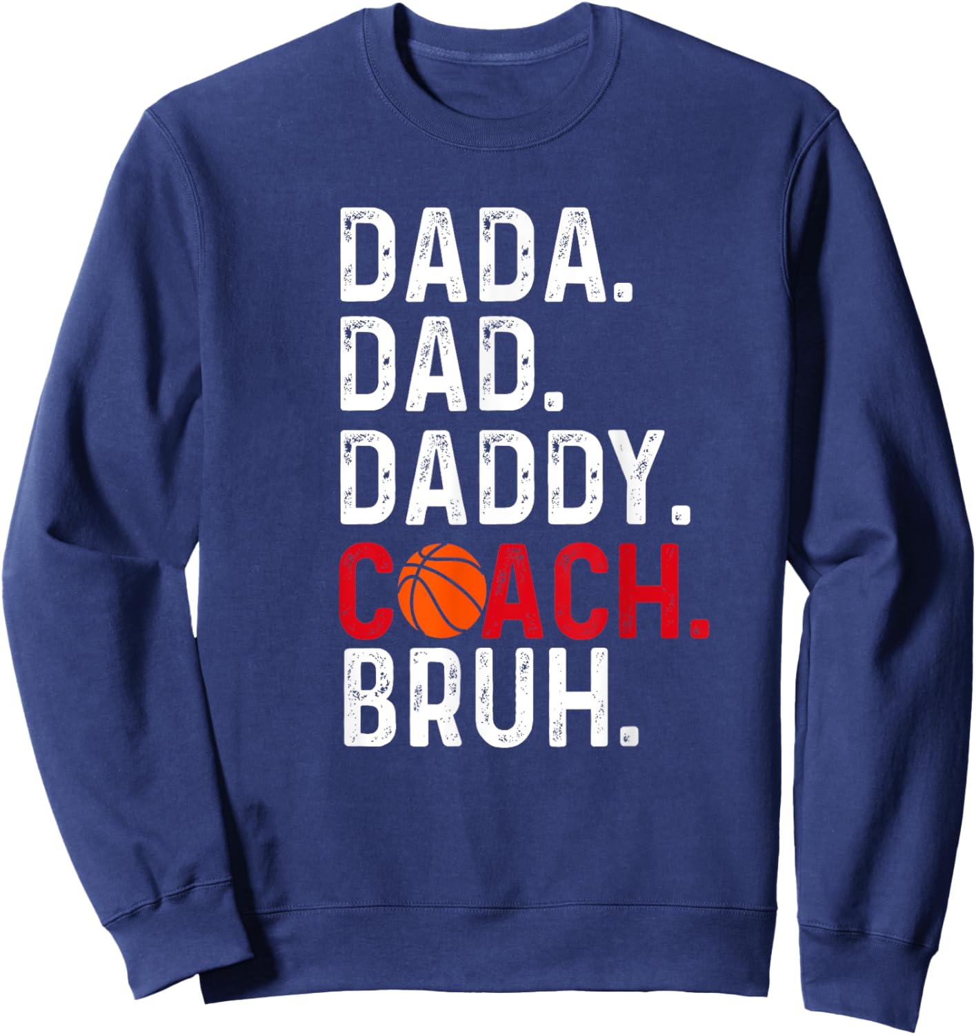 Dada Daddy Dad Coach Bruh Basketball lover, Father's day Sweatshirt - Sweatshirt | Navy