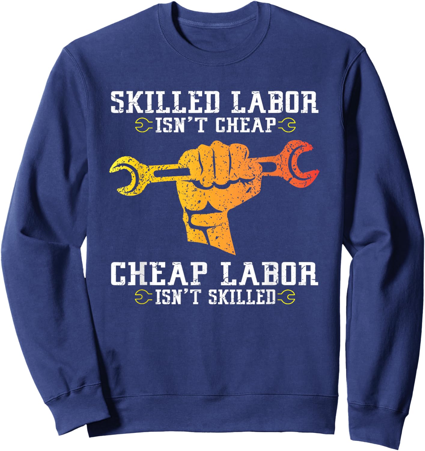 Skilled Labor Isn't Cheap - Labor Day Weekend Gift Sweatshirt - Sweatshirt | Navy