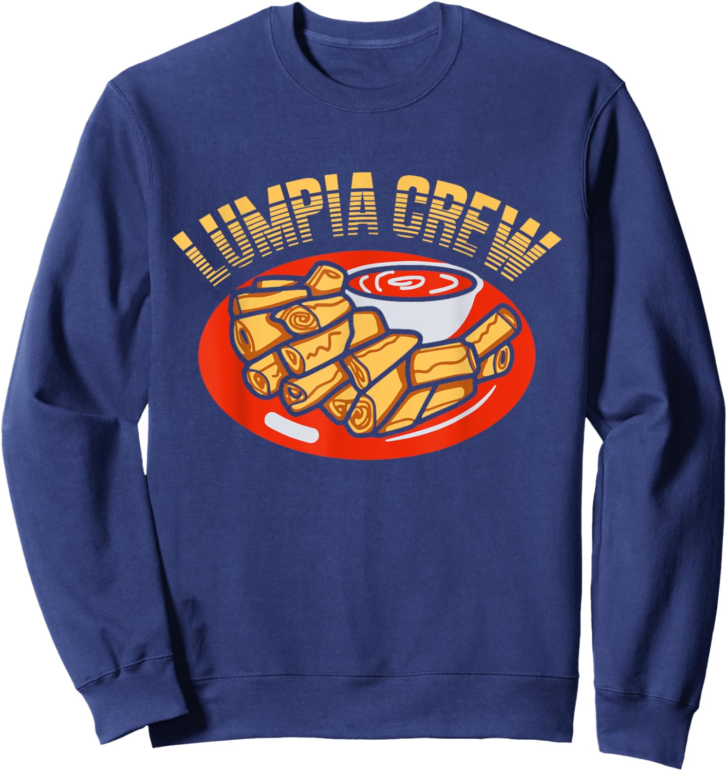 Filipino Food Lumpia Crew Lumpia Lover Filipino Spring Roll Sweatshirt - Sweatshirt | Navy