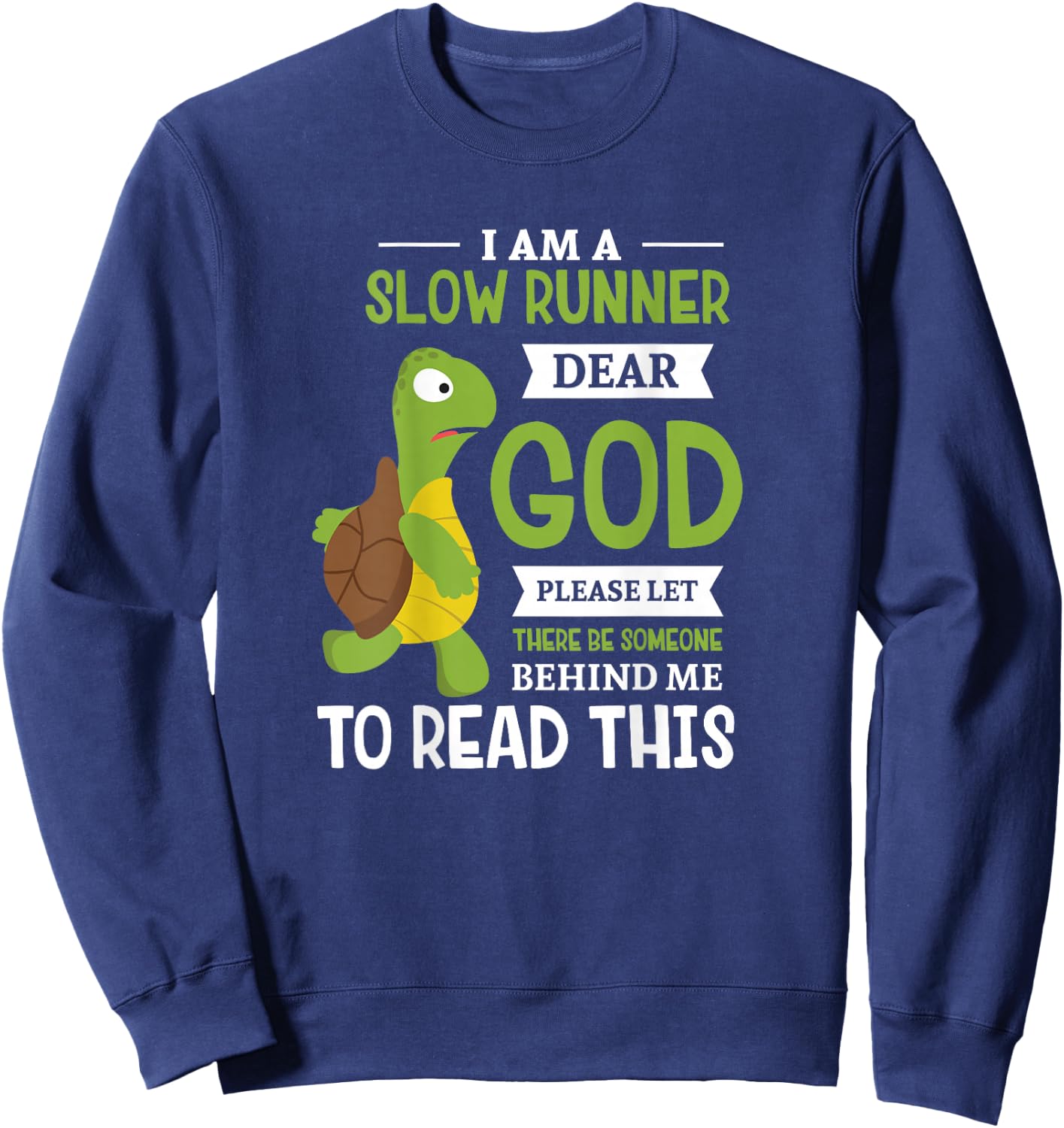 I'm slow runner dear god Design for a Running Fan Sweatshirt - Sweatshirt | Navy