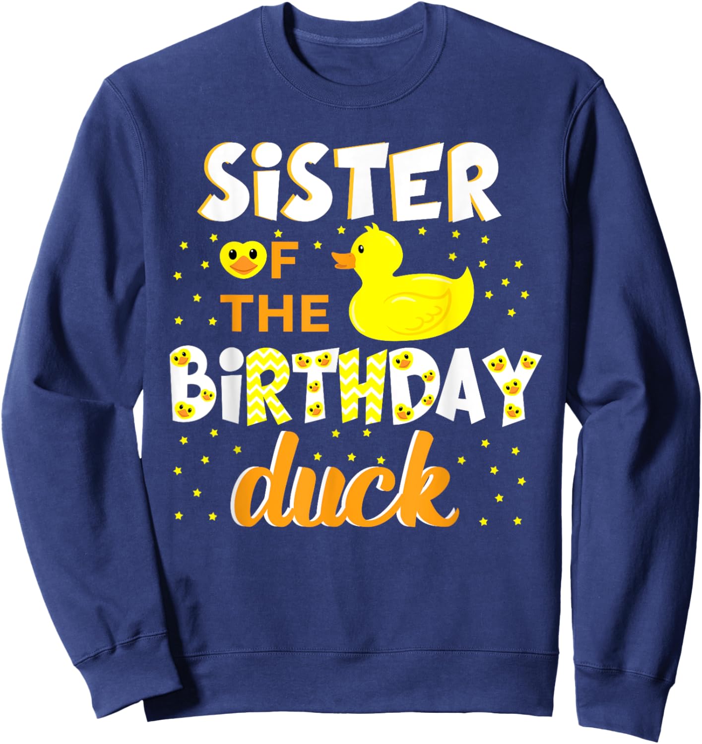 Sister Of The Birthday Duck Yellow Duck Birthday Fun Sweatshirt - Sweatshirt | Navy