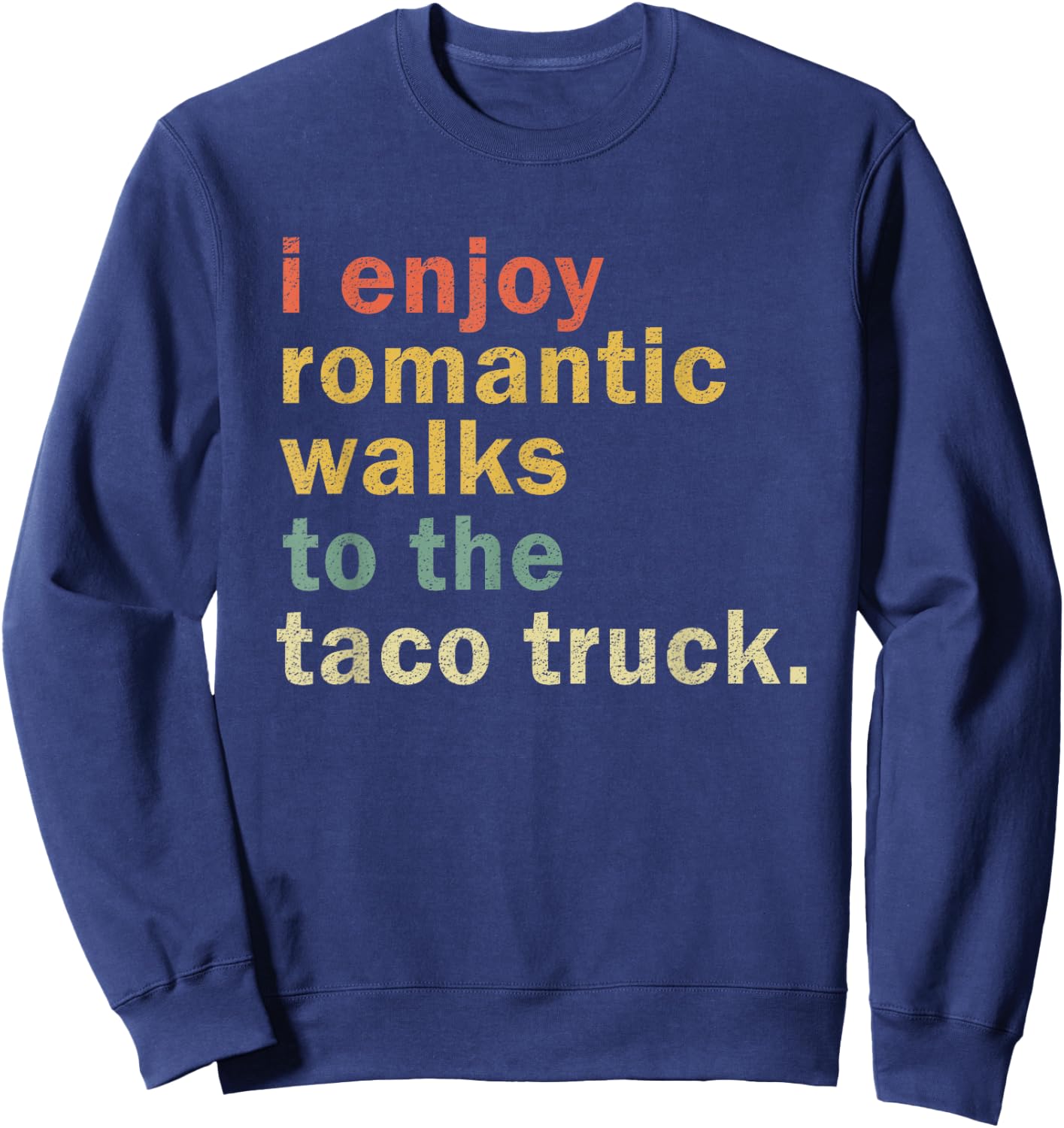 Funny Taco Shirt Romantic Walk Taco Truck Lover Taco Gift Sweatshirt - Sweatshirt | Navy