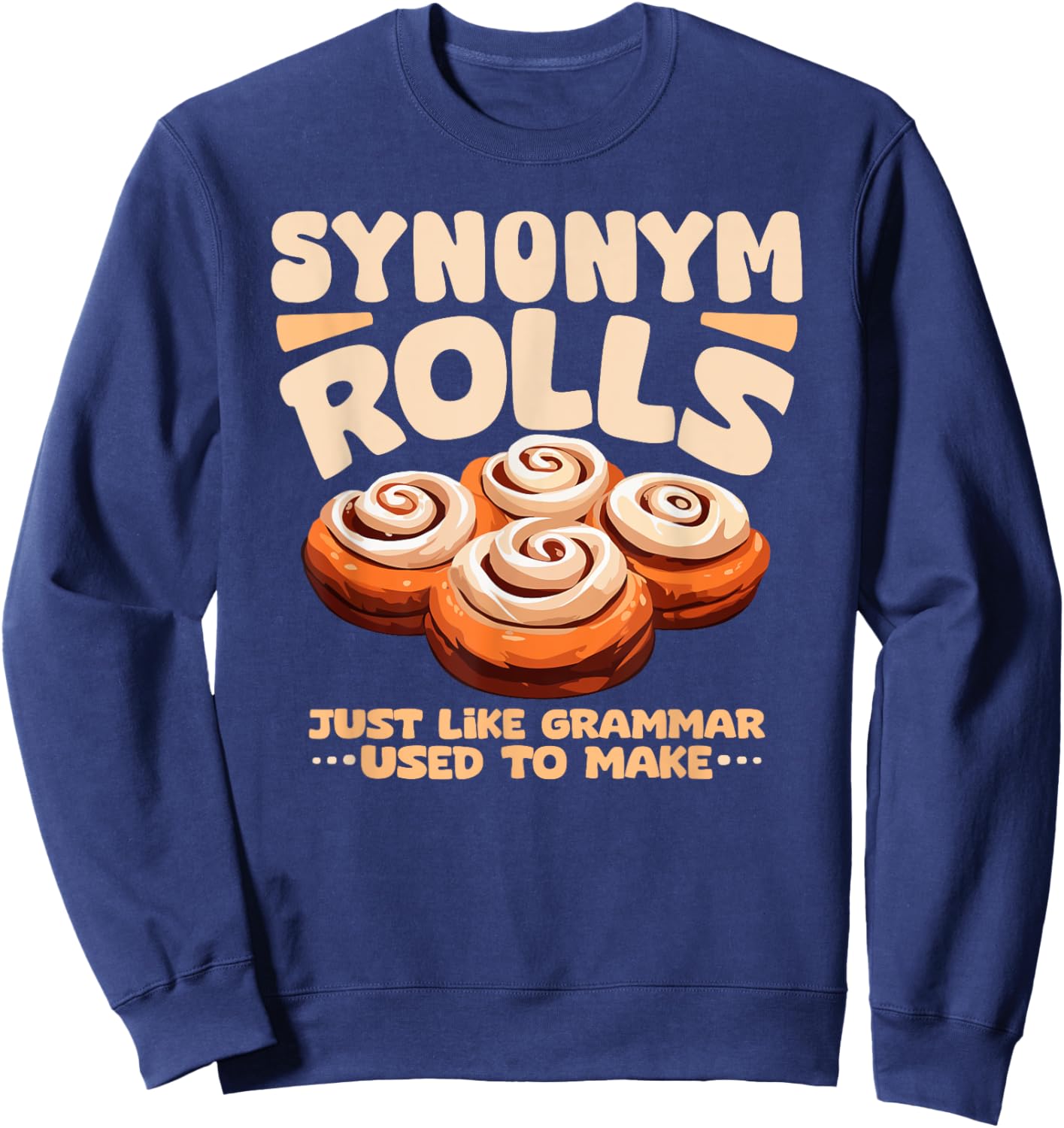 Synonym Rolls funny foodie food lover english grammar pun Sweatshirt - Sweatshirt | Navy