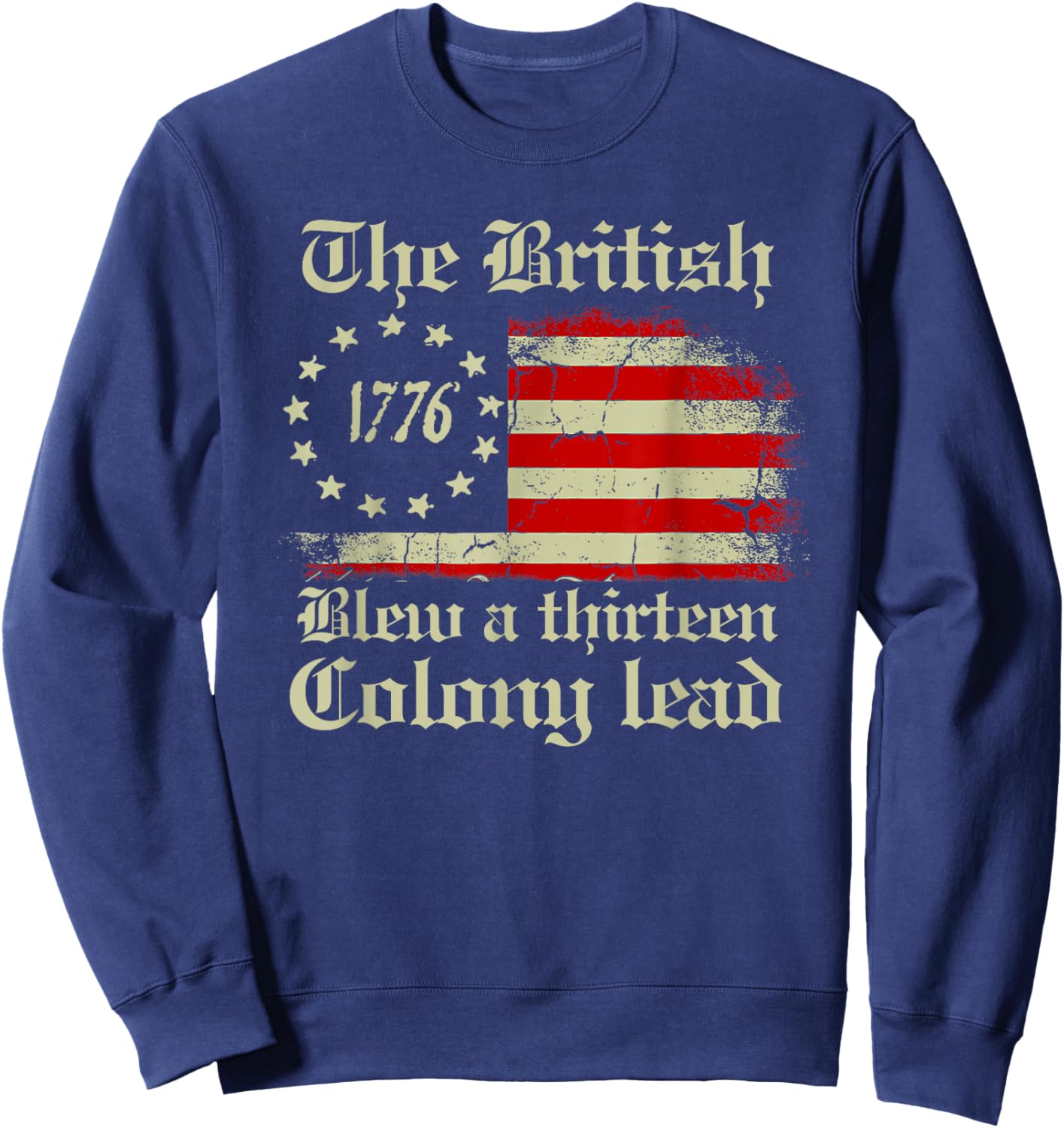 The British Blew A 13 Colony Lead Funny 4Th Of July Vintage Women Men Sweatshirt - Sweatshirt | Navy