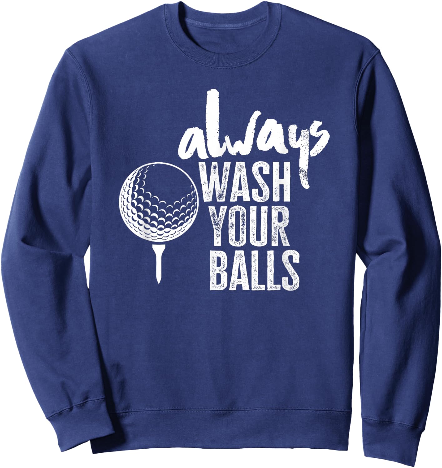 Golfing Always Wash Your Balls Sweatshirt - Sweatshirt | Navy