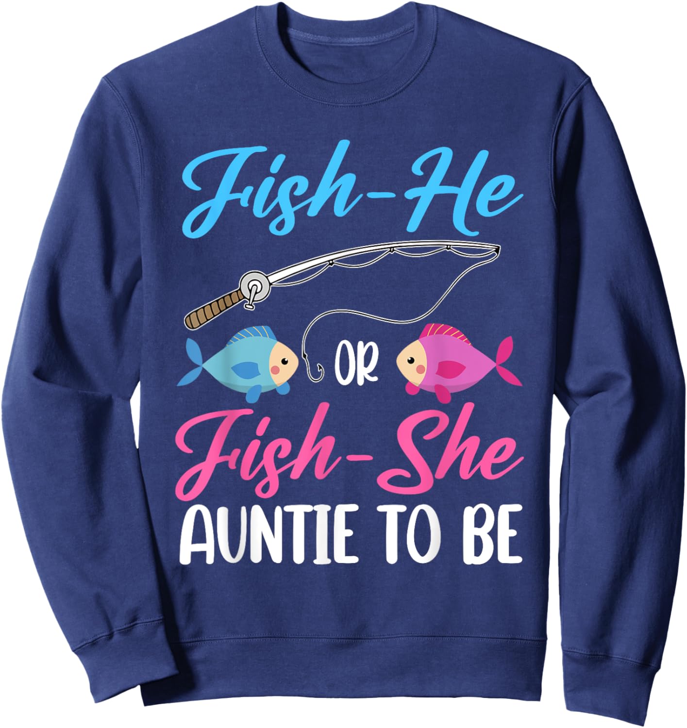 Fish-He Or Fish-She Auntie To Be Gender Reveal Baby Shower Sweatshirt - Sweatshirt | Navy