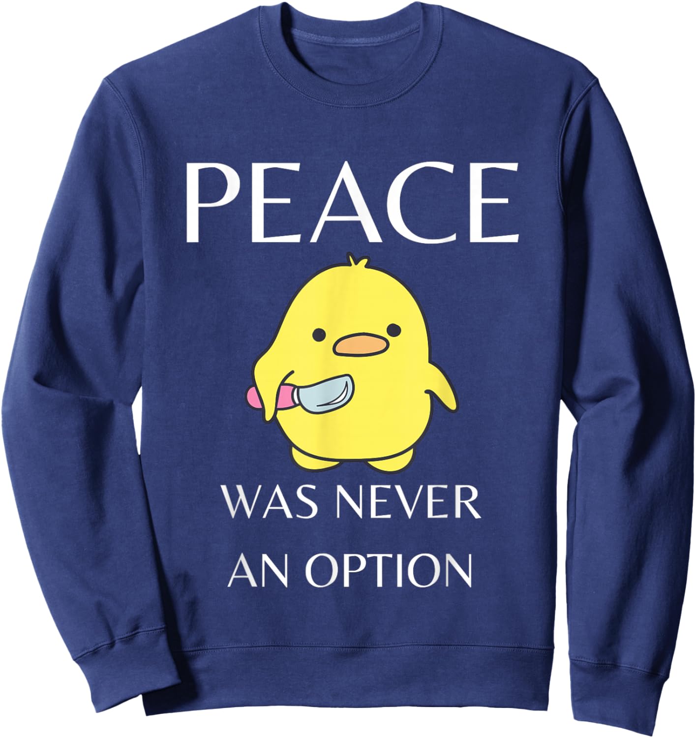 Peace Was Never An Option - Duck With Knife Duck With Knife Sweatshirt - Sweatshirt | Navy