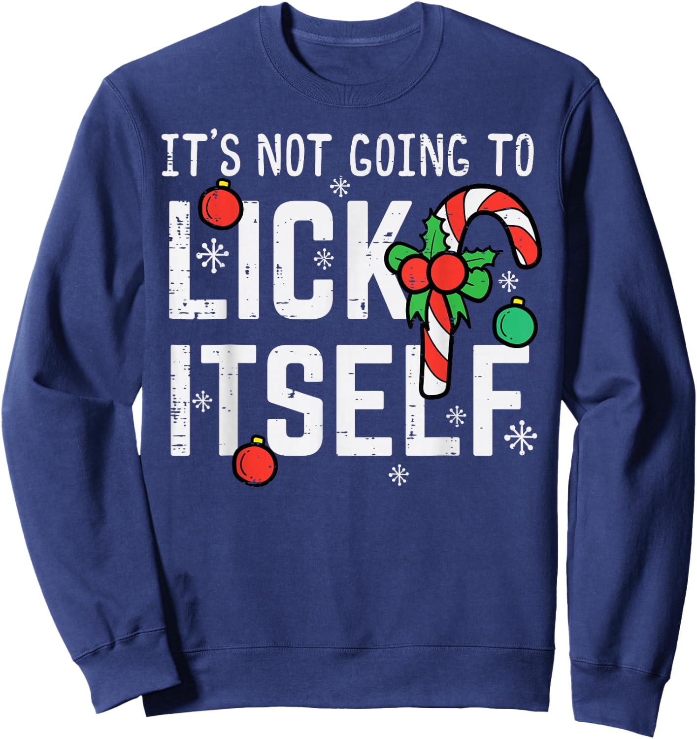 Not Going To Lick Itself Candy Cane Funny Christmas Xmas Men Sweatshirt - Sweatshirt | Navy