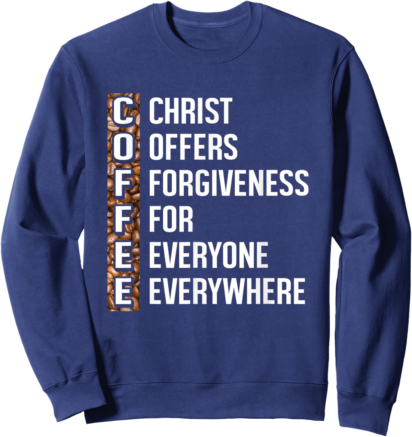 Christ Offers Forgiveness For Everyone Everywhere Coffee Sweatshirt - Sweatshirt | Navy