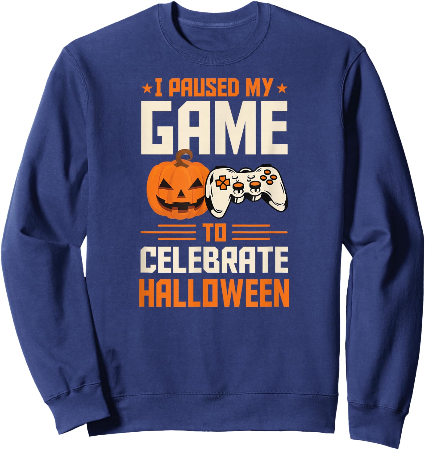 I Paused My Game To Celebrate Halloween Introvert Gamer Sweatshirt - Sweatshirt | Navy