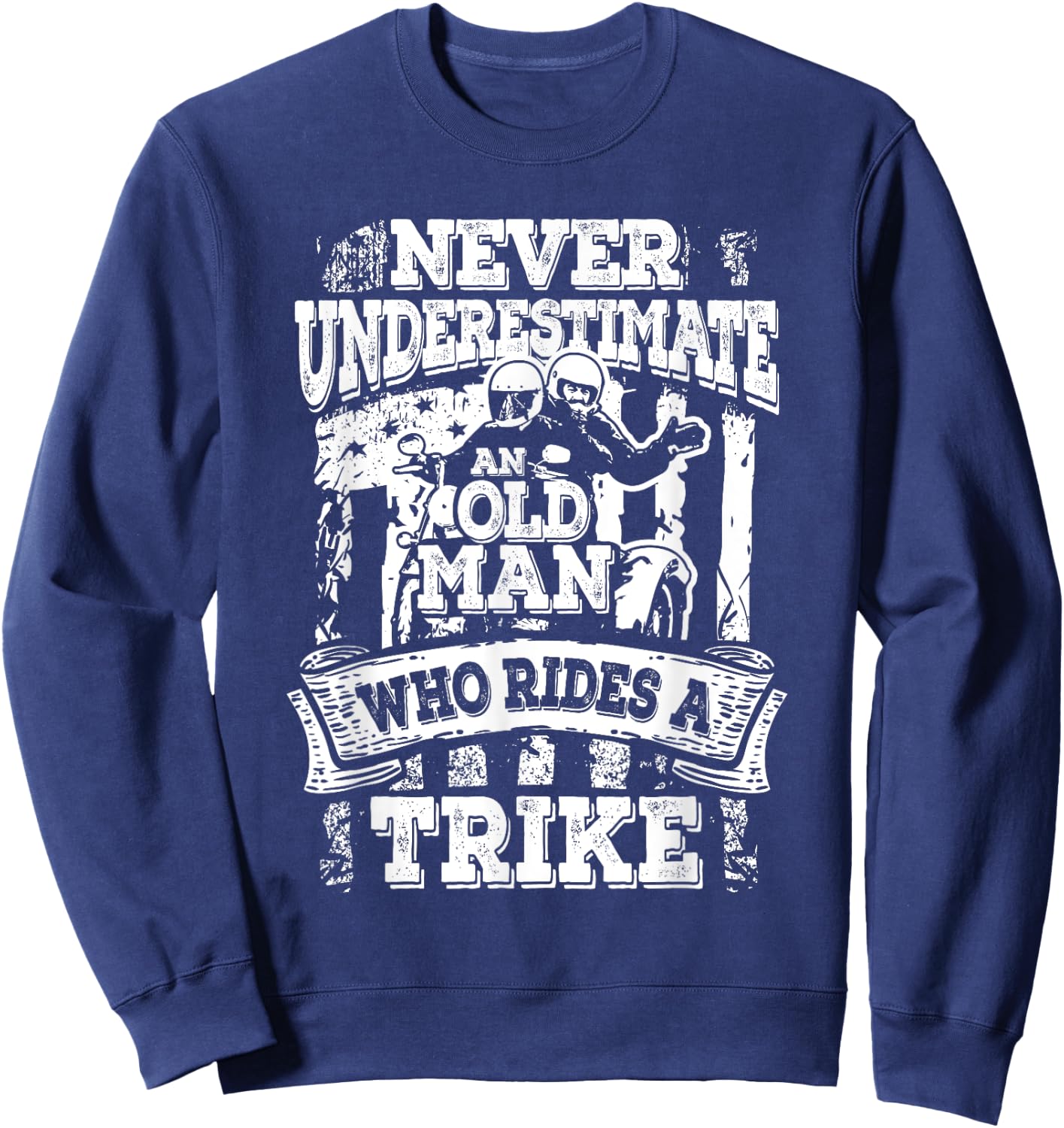 Unterschätzt Niemals Einen Alten Mann Der Ein Trike Fährt Sweatshirt - Sweatshirt | Navy