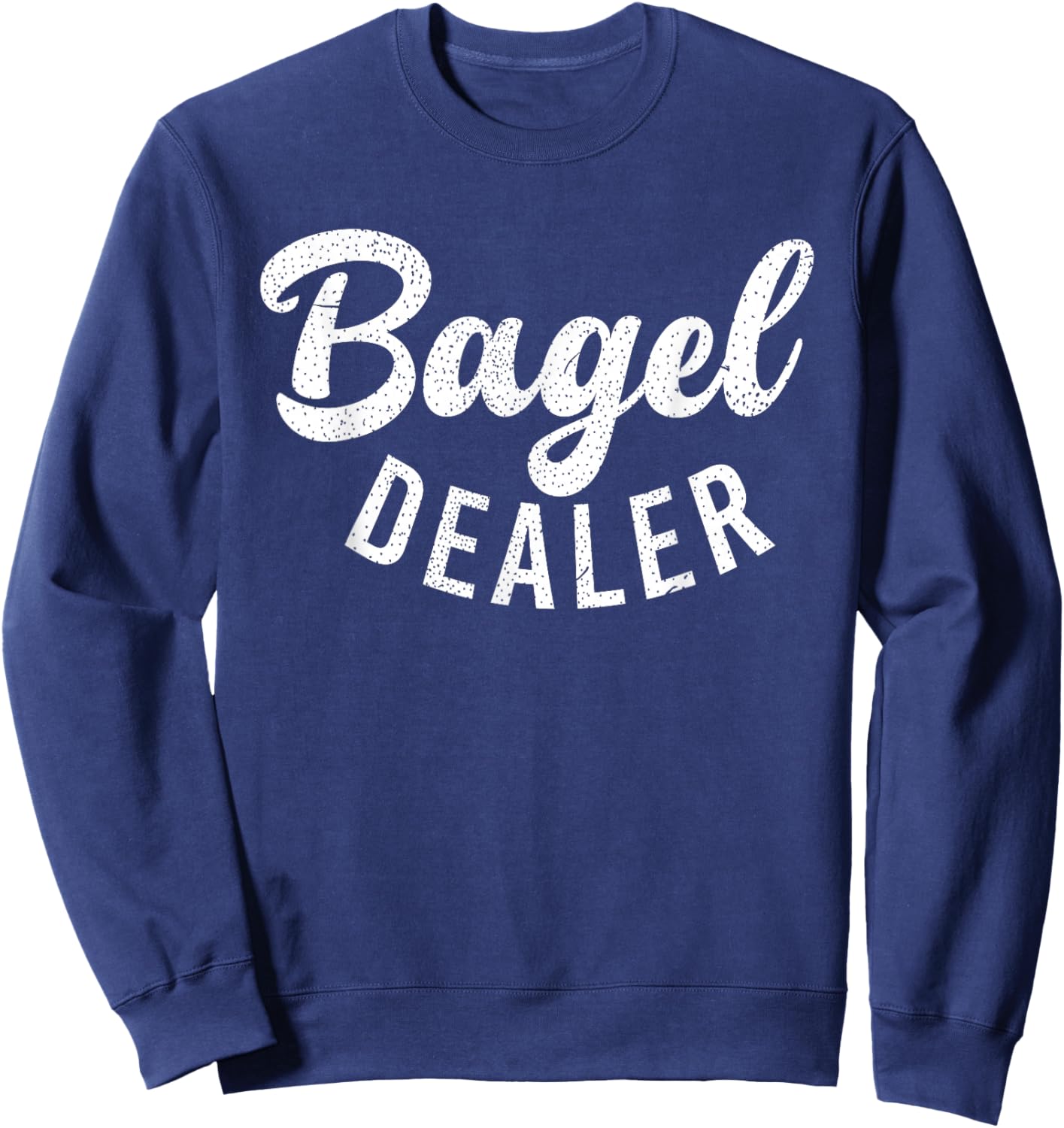 Bagel Dealer funny Bagel Sweatshirt - Sweatshirt | Navy