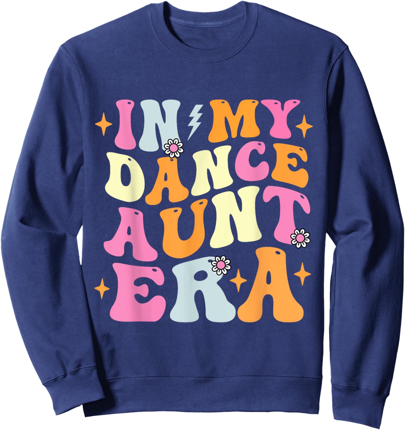 In My Dance Aunt Era Trendy Sports Dancer Auntie Teacher Sweatshirt - Sweatshirt | Navy