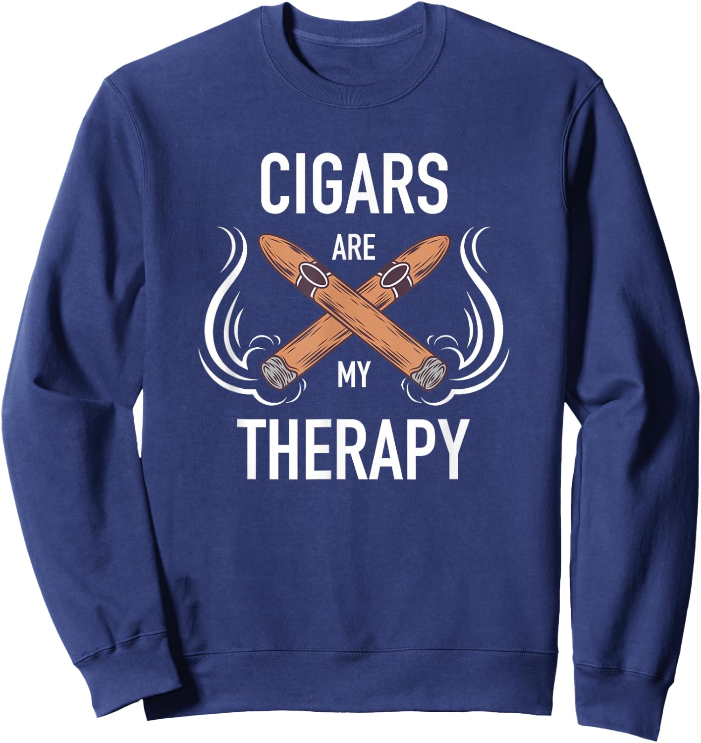 Funny Cigar Smoker Cigars are my Therapy Gift Shirt Sweatshirt - Sweatshirt | Navy