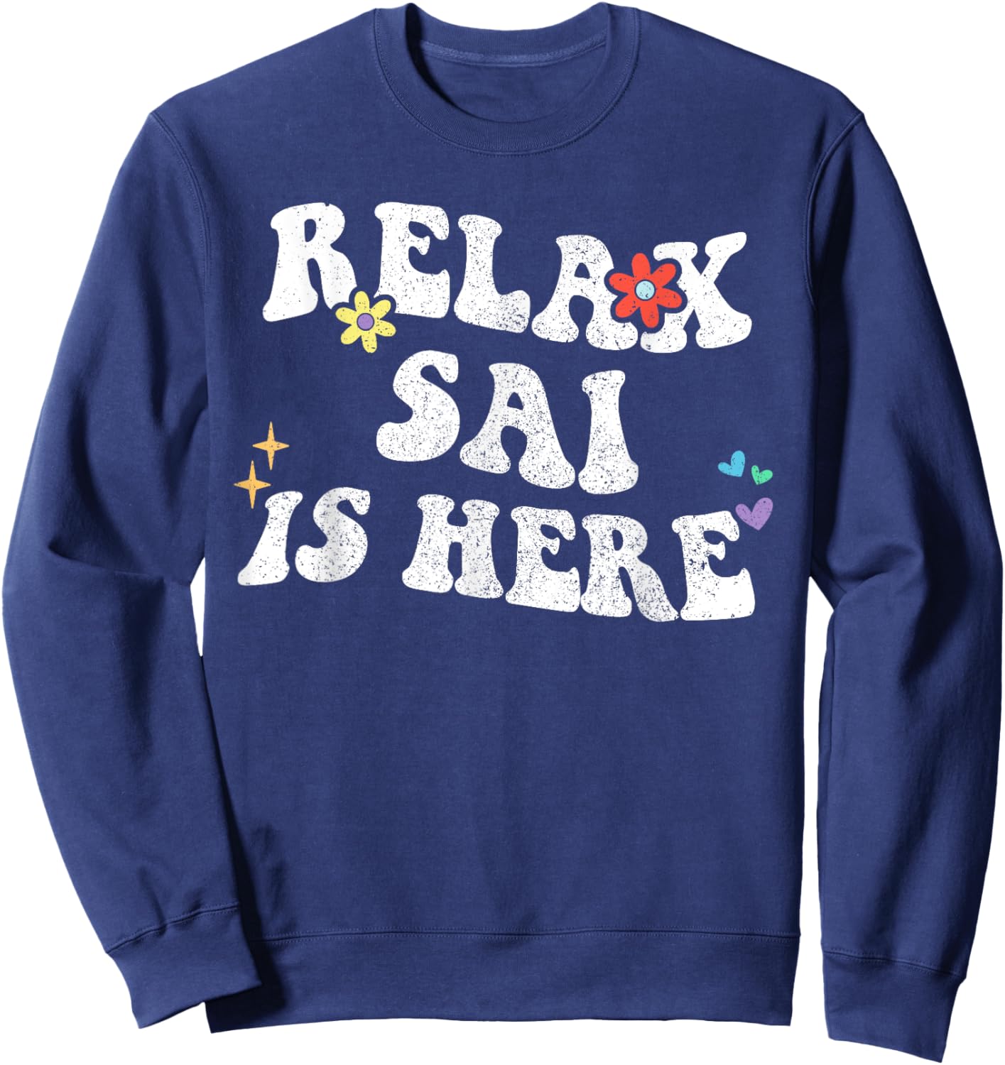 Retro Groovy Relax SAI Is Here Funny Mother's Day Name Sweatshirt - Sweatshirt | Navy