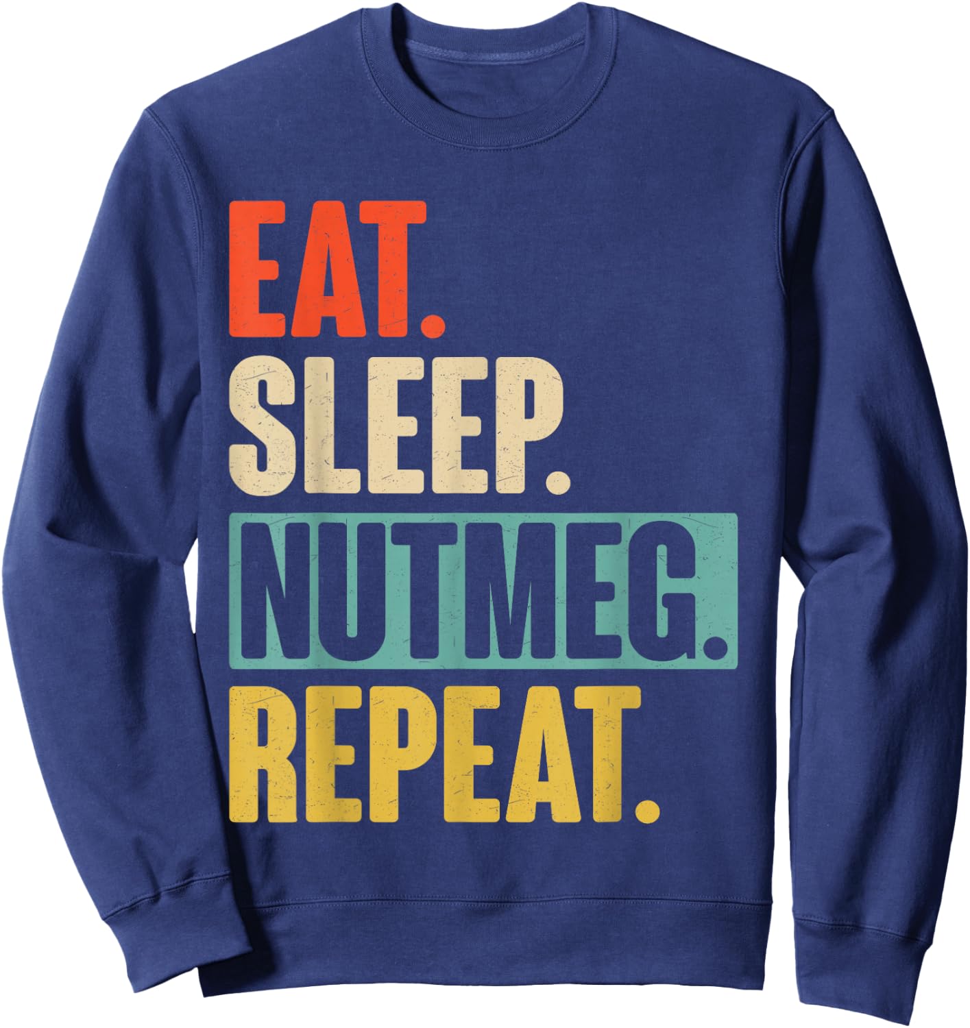 Retro Vintage Eat Sleep Nutmeg Repeat Sweatshirt - Sweatshirt | Navy