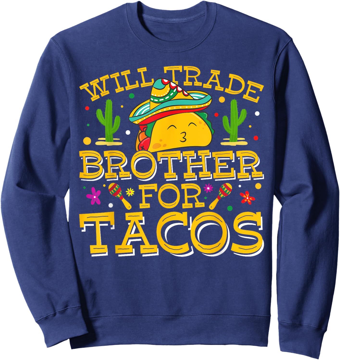 Will Trade Brother For Tacos Cinco De Mayo Kids Toddlers Sweatshirt - Sweatshirt | Navy