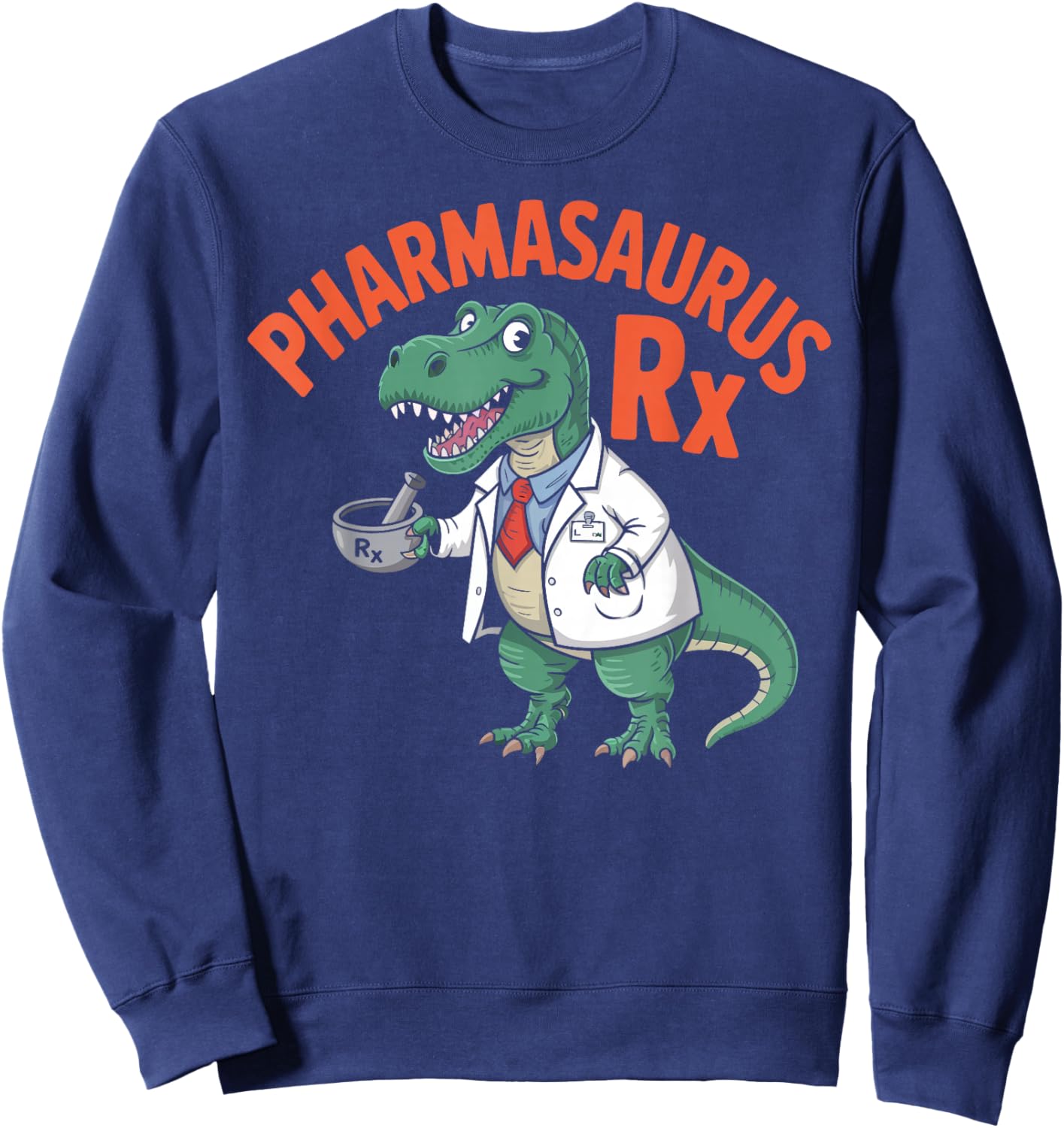 Funny Pharmasaurus Rx Dinosaur Pharmacy Technician Gifts Sweatshirt - Sweatshirt | Navy