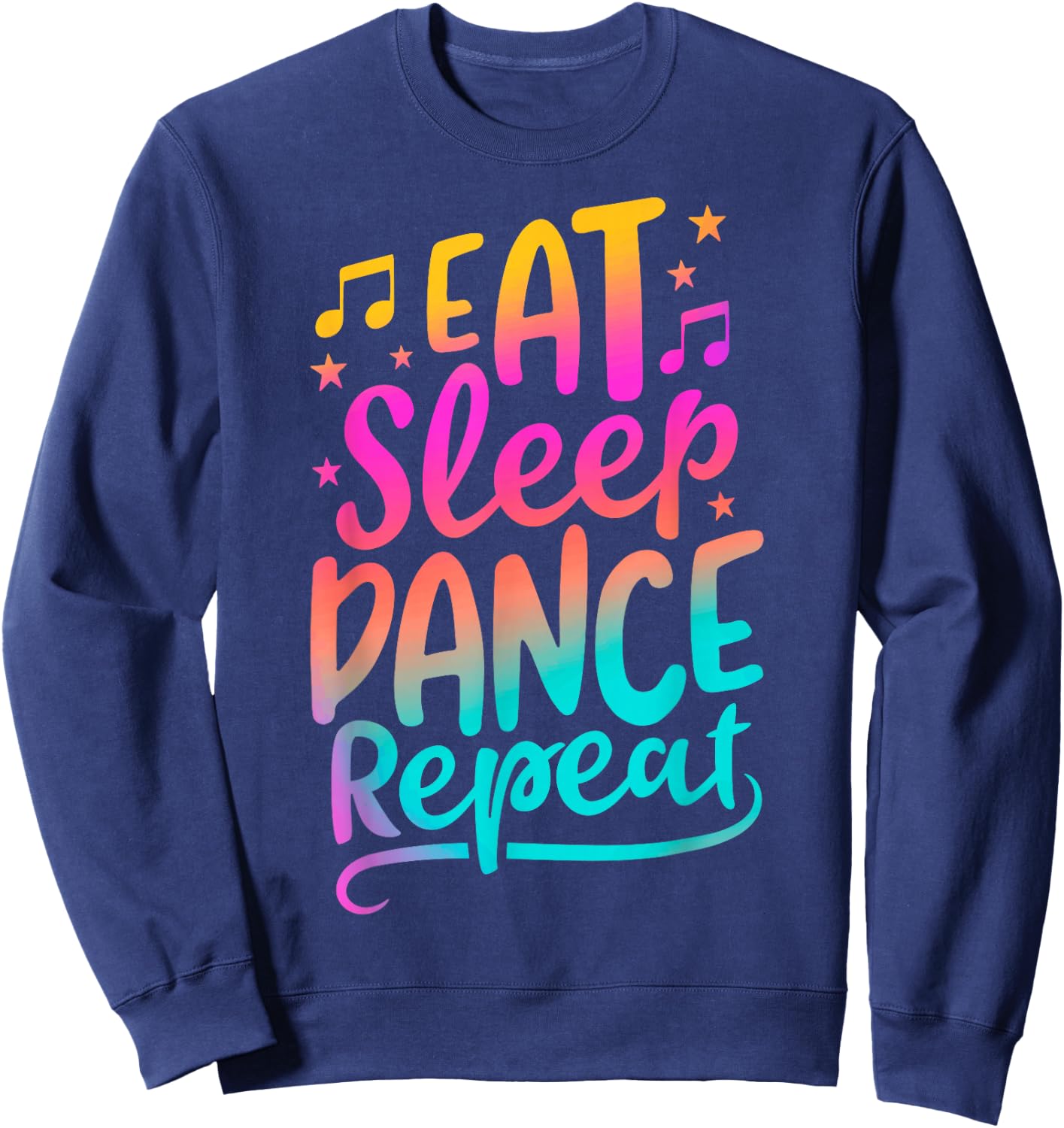Eat Sleep Dance Repeat Dancing Boys Girls Funny Dancer Gifts Sweatshirt - Sweatshirt | Navy