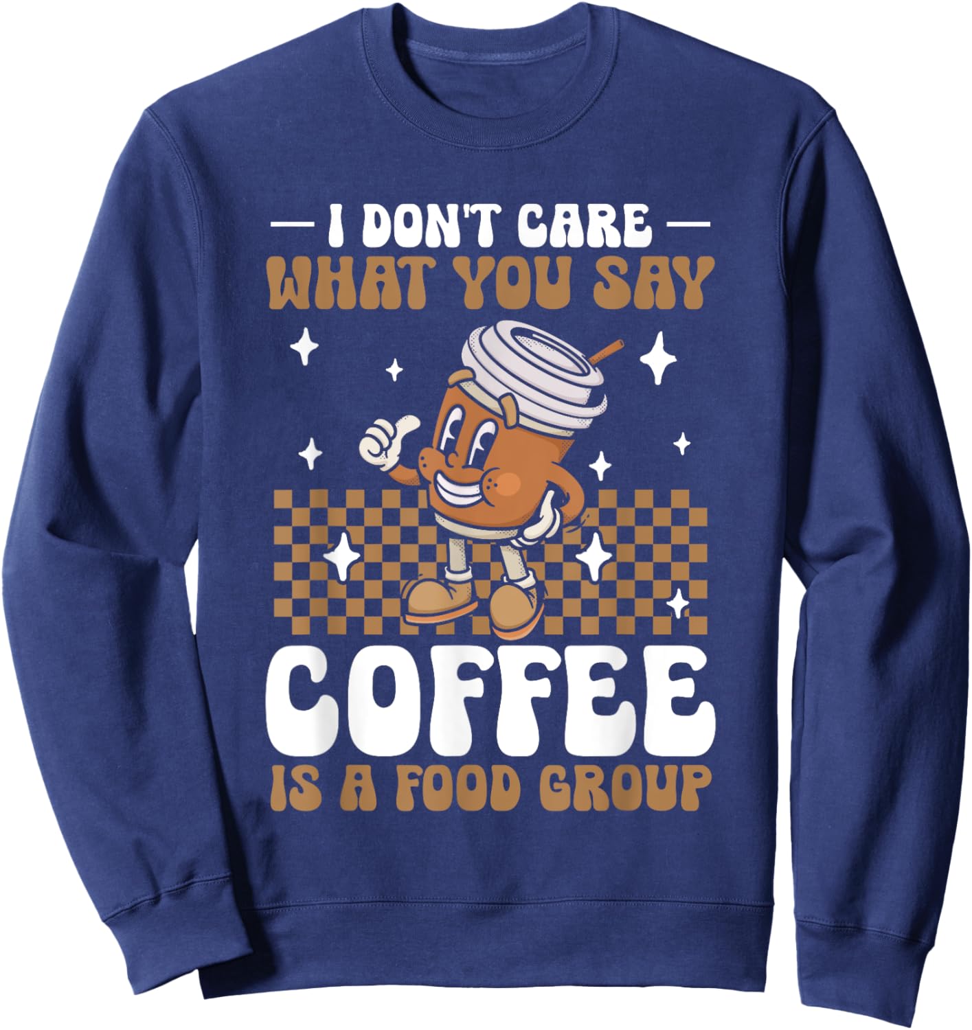 Funny Coffee Lover | Coffee Is A Food Group Sweatshirt - Sweatshirt | Navy