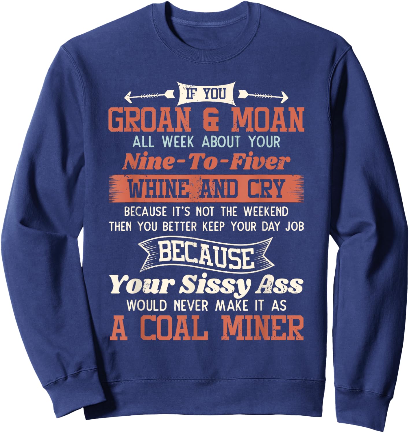 Funny Coal Miner Shirt - If you Groan And Moan Sweatshirt - Sweatshirt | Navy