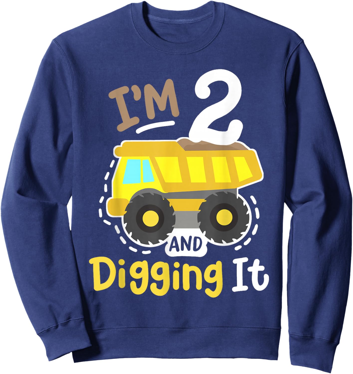 Im 2 and Digging It 2nd Construction Birthday Excavator Boys Sweatshirt - Sweatshirt | Navy