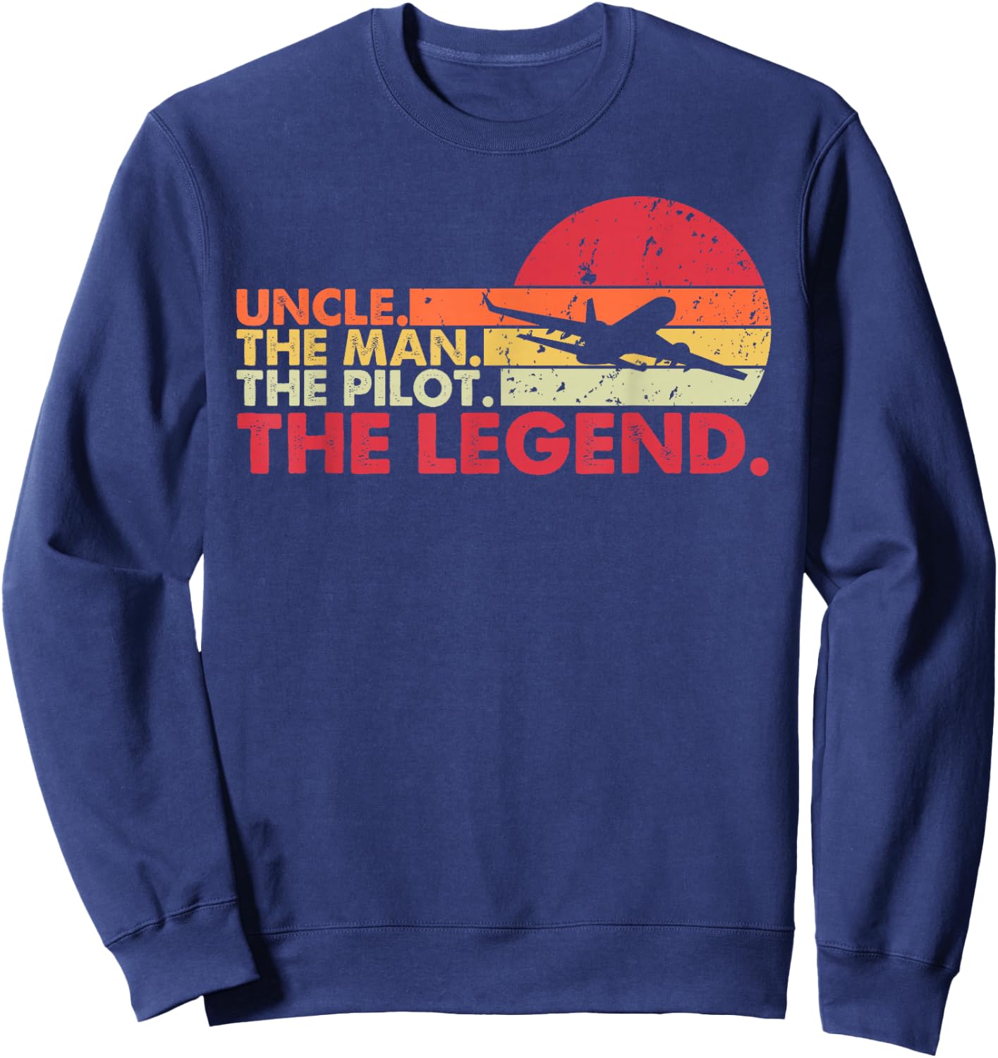 Uncle The Man The Pilot The Legend Aviator Father Sweatshirt - Sweatshirt | Navy