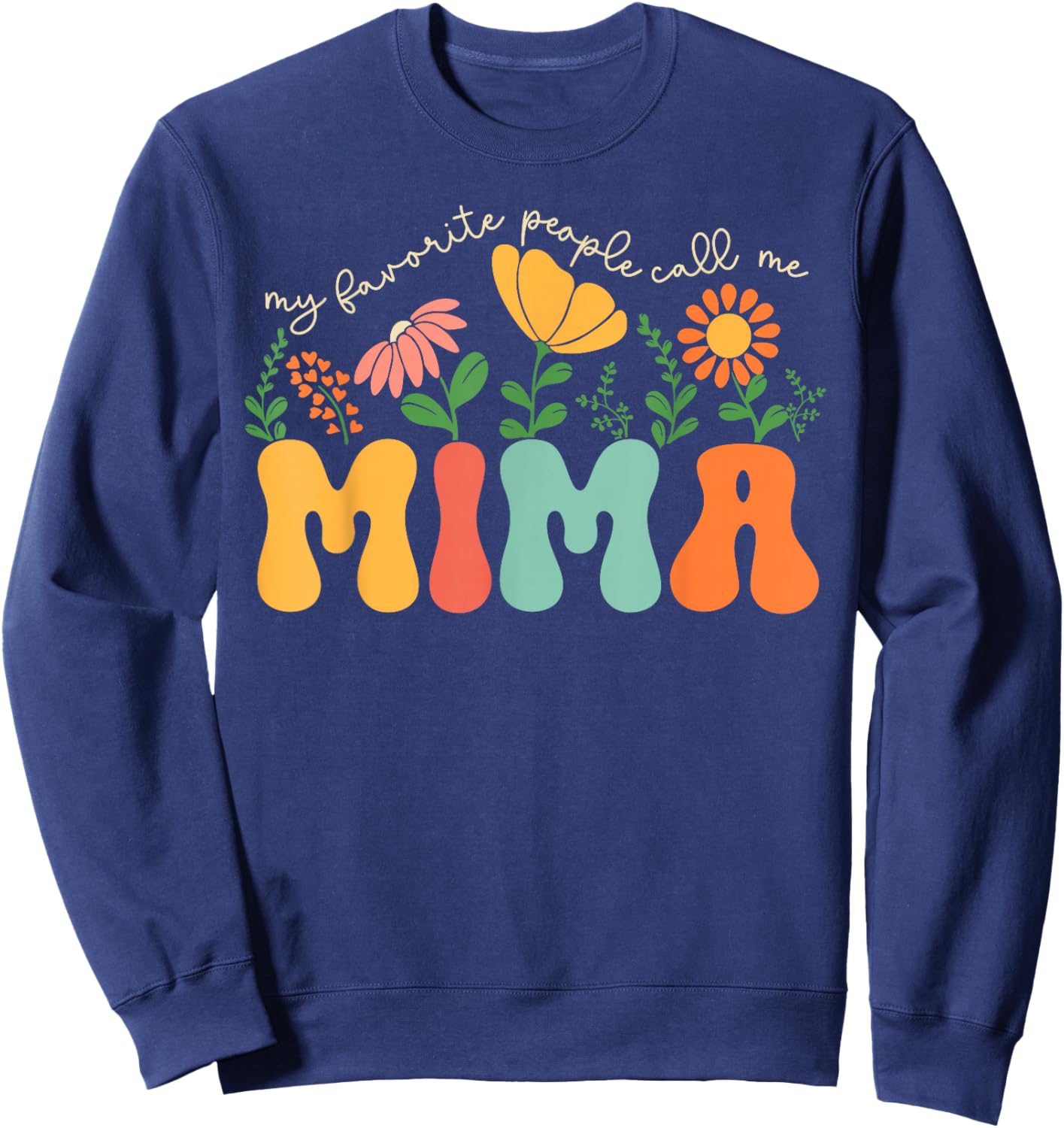 My Favorite People Call Me Mima Mothers Day Sweatshirt - Sweatshirt | Navy