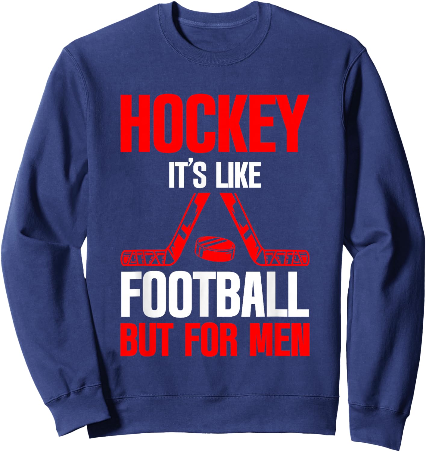 Hockey It's Like Football But Ice Sport Sweatshirt - Sweatshirt | Navy