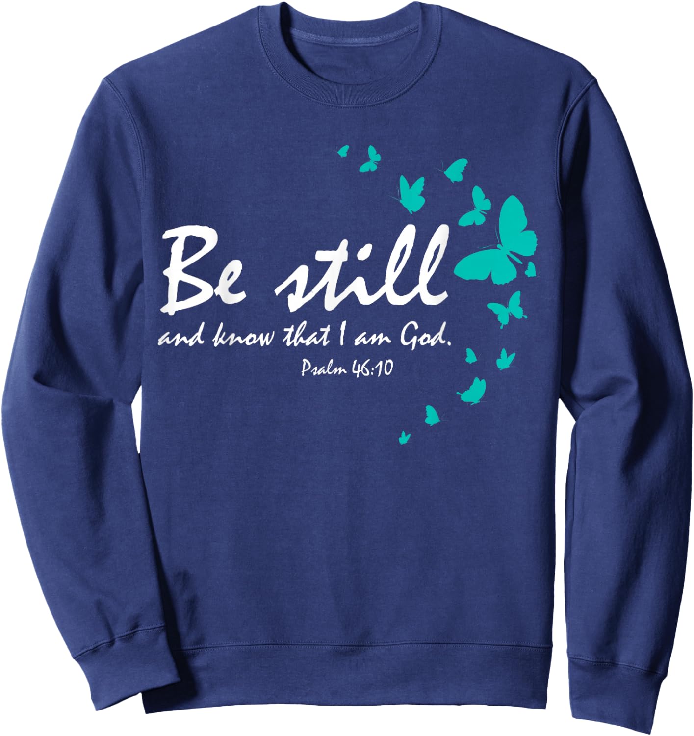 Christian Bible Verse Gifts Religious Butterfly Be Still God Sweatshirt - Sweatshirt | Navy
