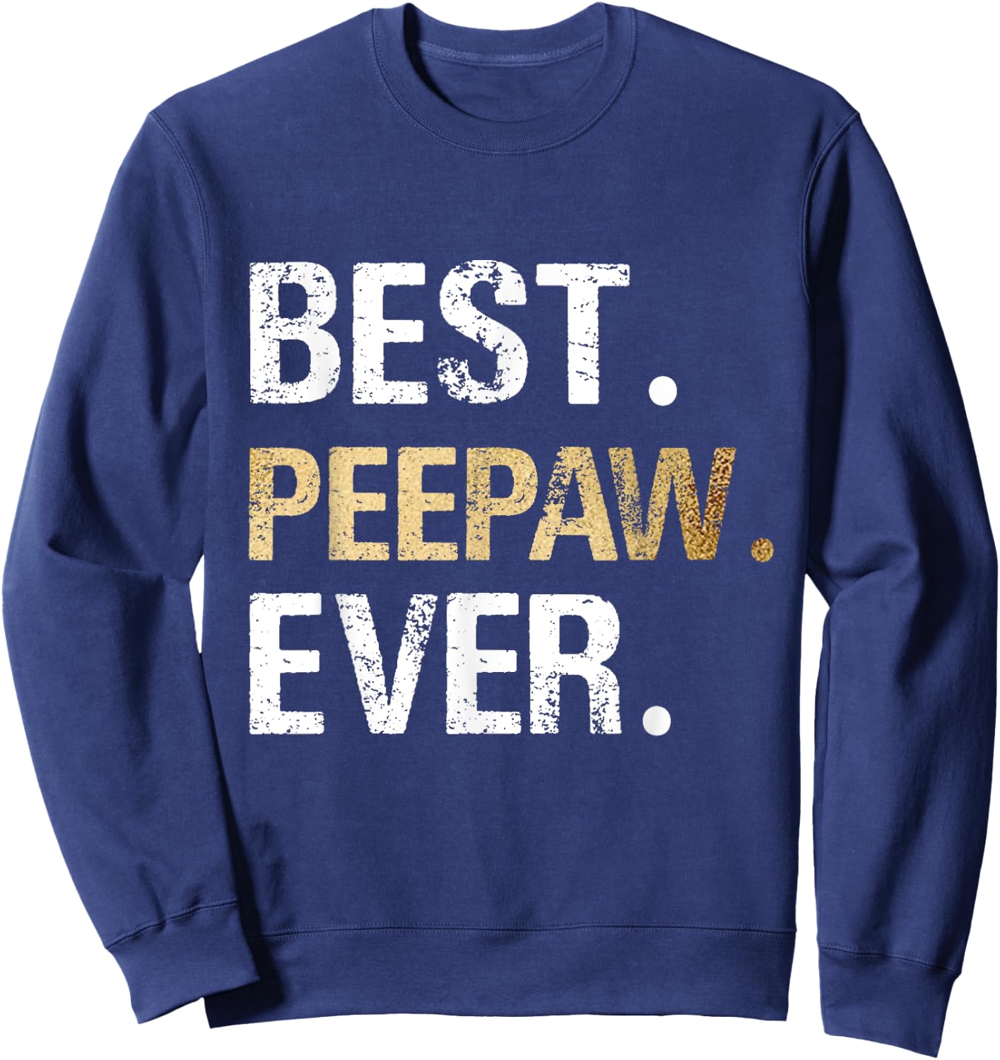 Birthday Fathers Day Christmas Gifts for Peepaw - Peepaw Gift from Granddaughter Grandson - Best Peepaw Ever - Black - Men's - Small - Short Sleeve - Cotton 65%, Polyester 35% Sweatshirt - Sweatshirt | Navy