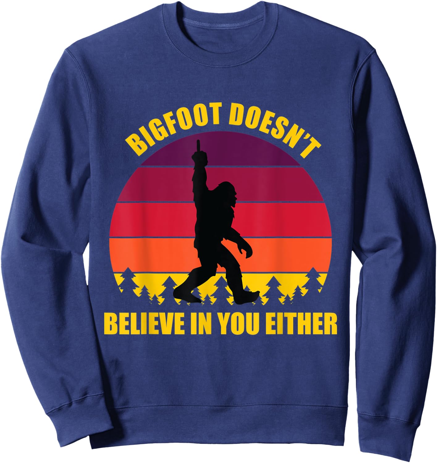 Bigfoot Doesn't Believe in You Either Middle Finger Vintage Sweatshirt - Sweatshirt | Navy