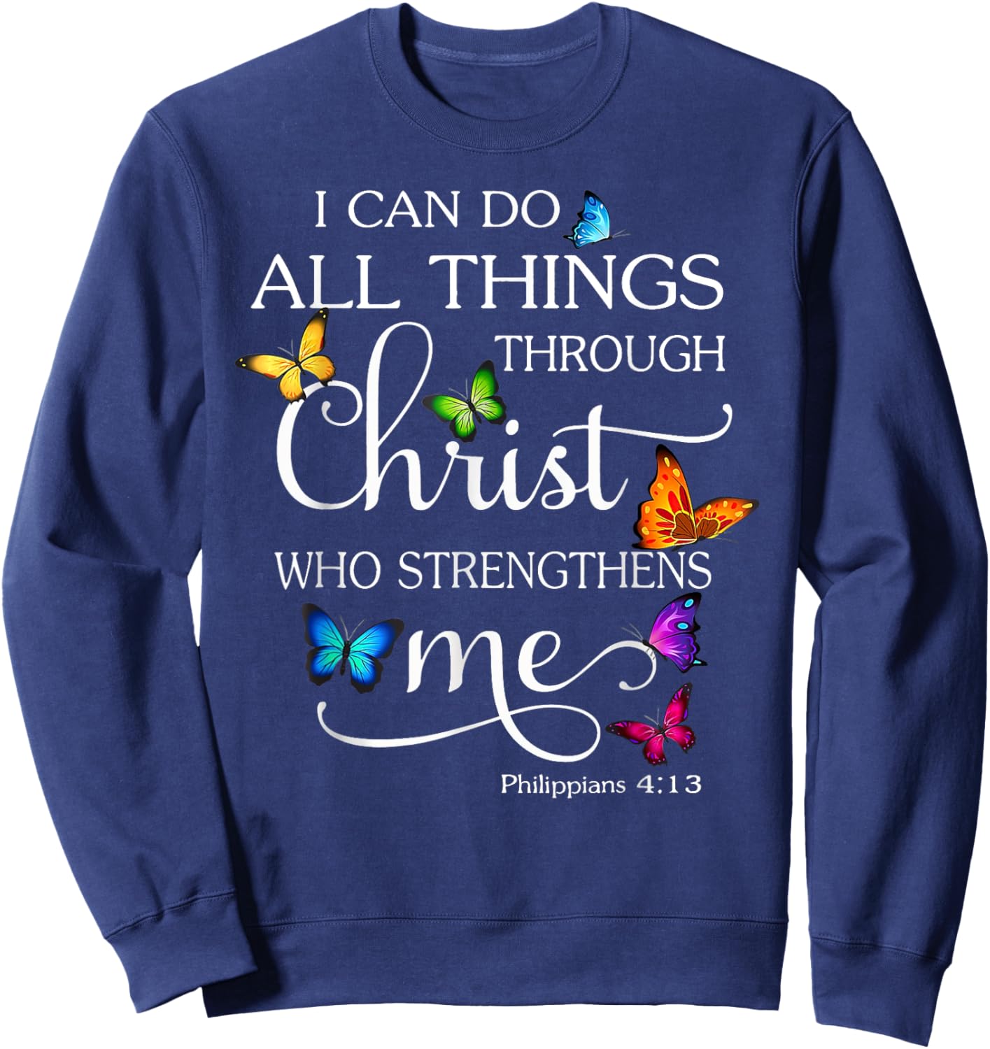 Funny I Can Do All Things Through Christ Who Strengthens Me Sweatshirt - Sweatshirt | Navy