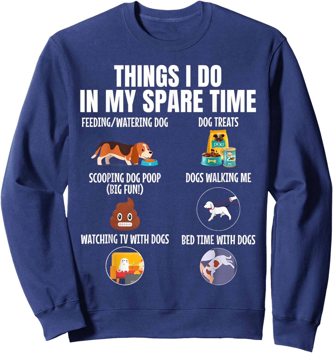 6 Things I Do in My Spare Time Dogs, Dogs Lovers Funny Sweatshirt - Sweatshirt | Navy