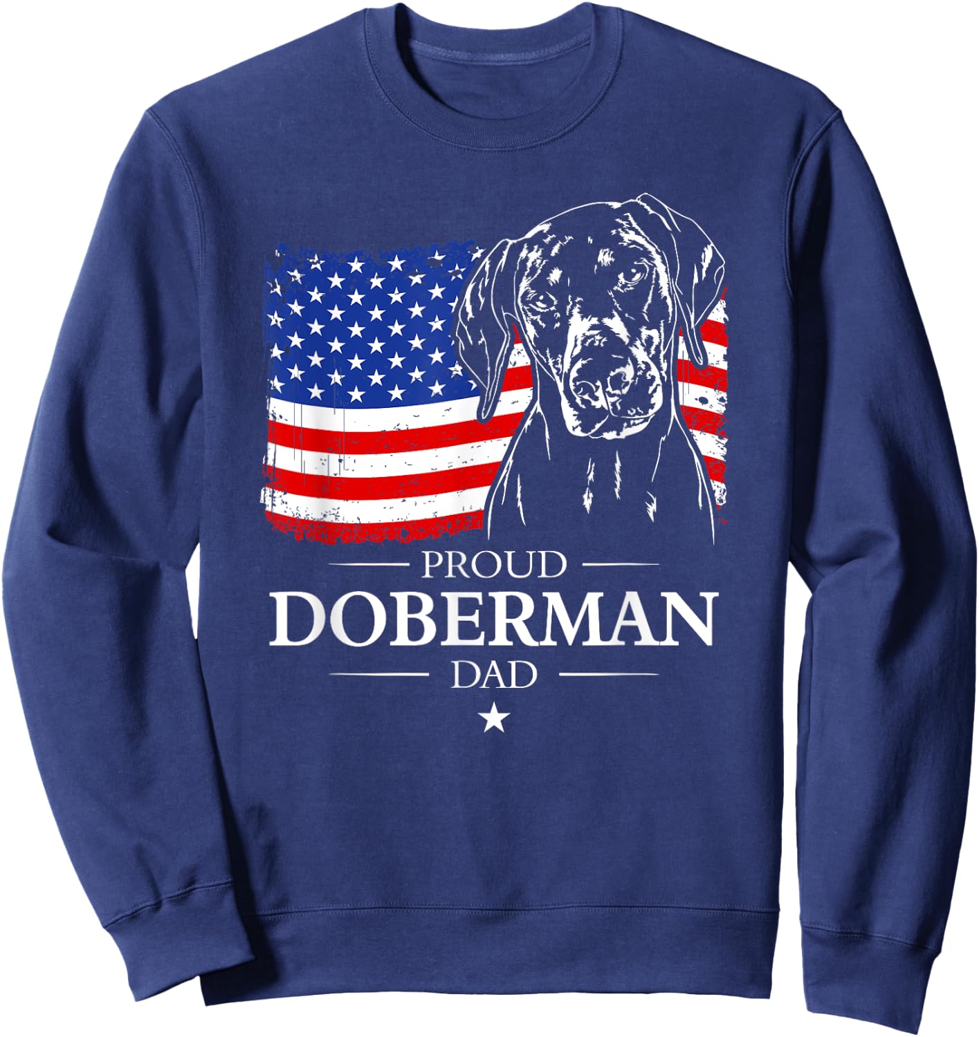 Proud Doberman Dad American Flag patriotic gift Dobie dog Sweatshirt - Sweatshirt | Navy