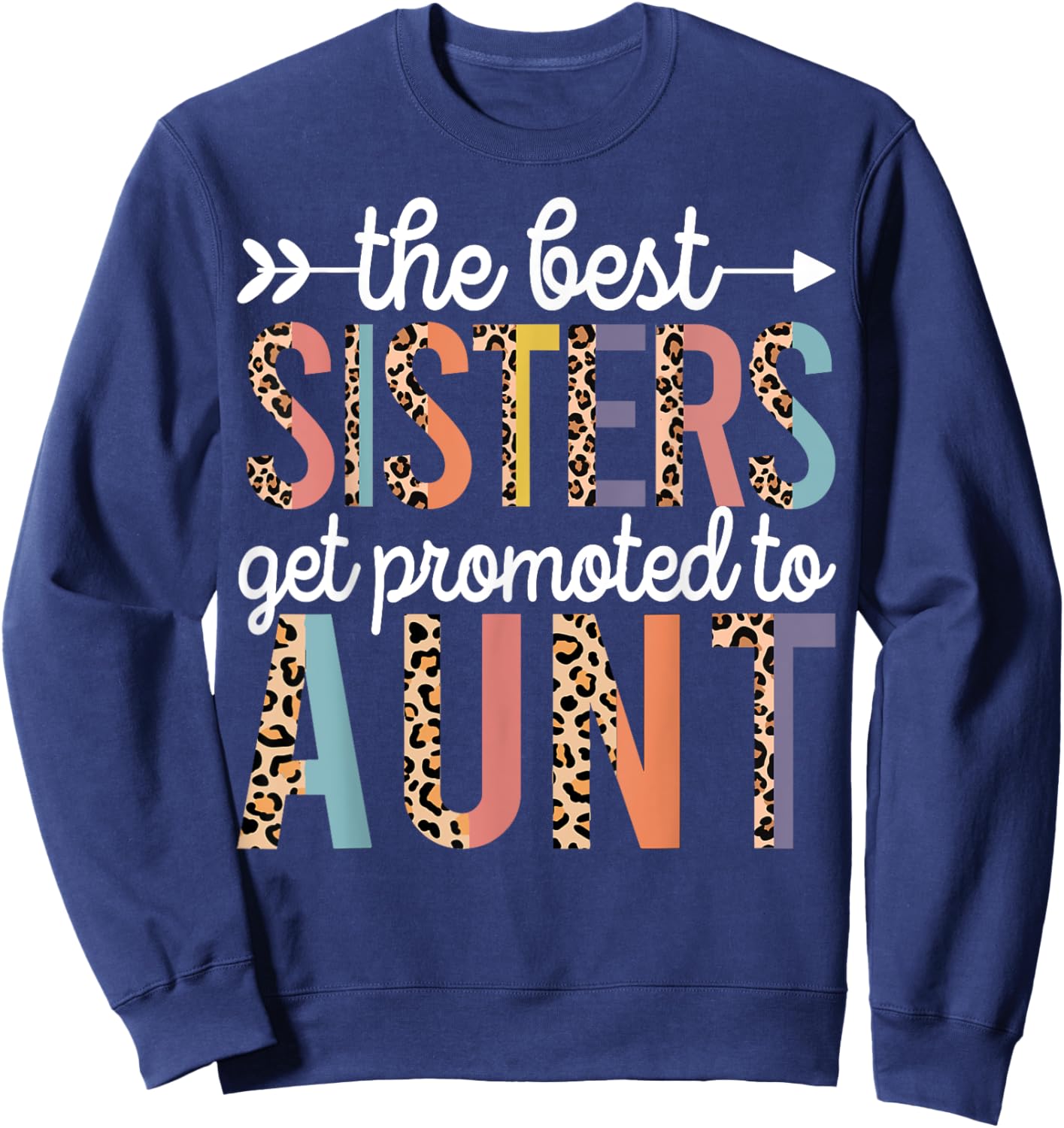 The Best Sisters Get Promoted To Aunt for first time auntie Sweatshirt - Sweatshirt | Navy