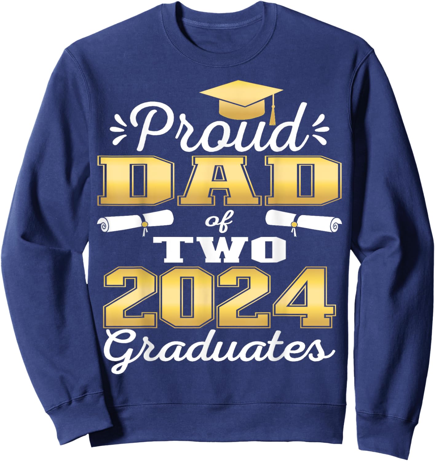 Proud Dad of Two 2024 Graduate Class 2024 Graduation family Sweatshirt - Sweatshirt | Navy