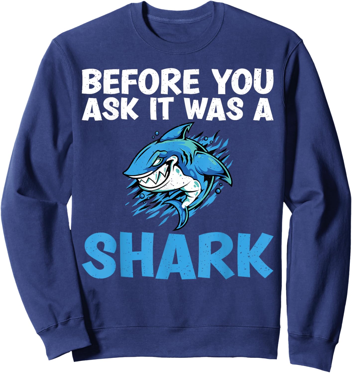 Before you ask it was a Shark funny Amputee Sweatshirt - Sweatshirt | Navy