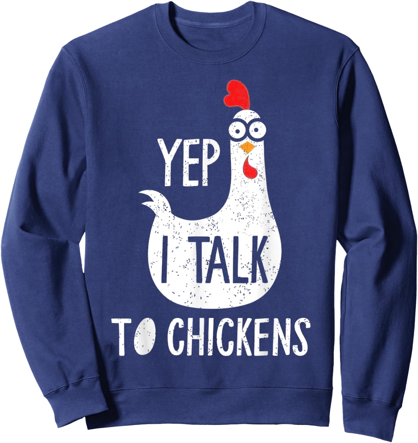 Yep I Talk To Chickens Sweatshirt - Sweatshirt | Navy