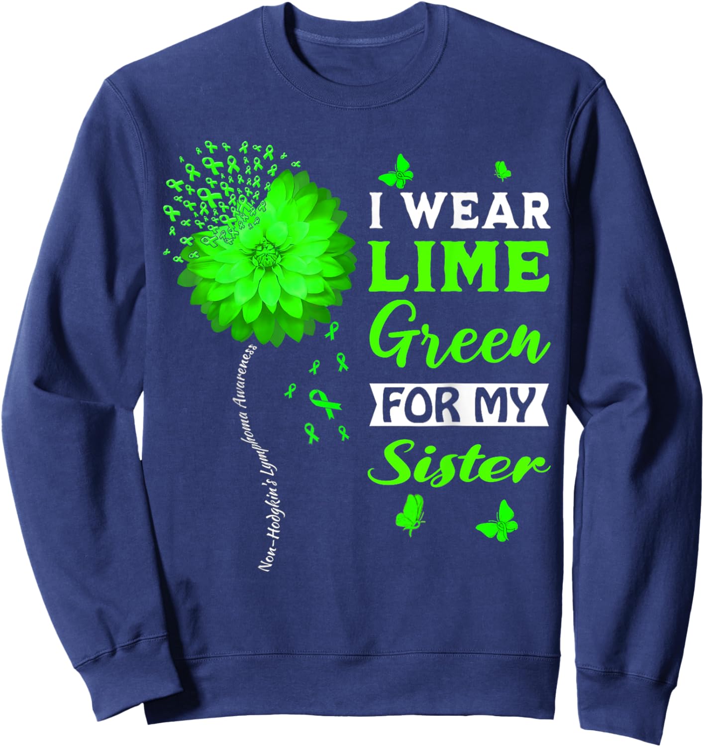 I Wear Lime Green For My Sister Non-Hodgkin's Lymphoma Sweatshirt - Sweatshirt | Navy