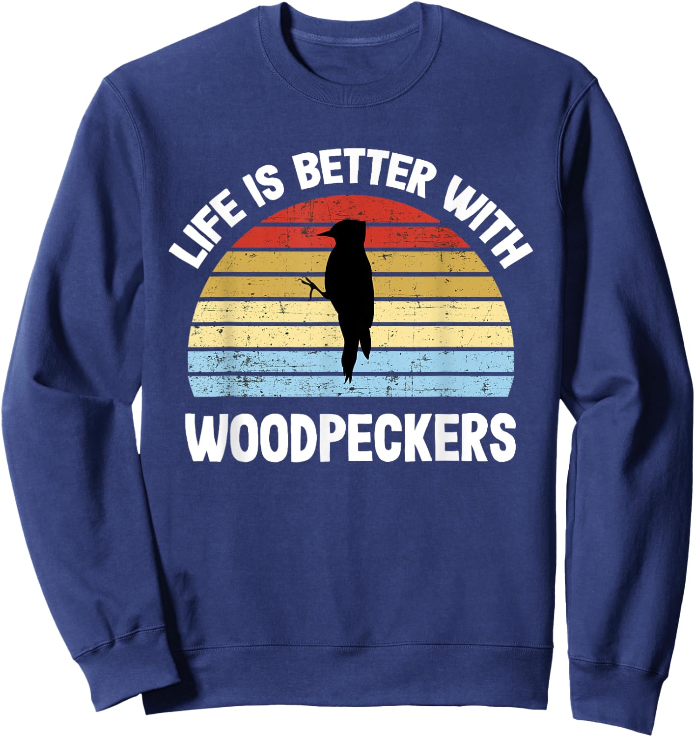 Woodpecker | Life is Better With Woodpeckers Sweatshirt - Sweatshirt | Navy