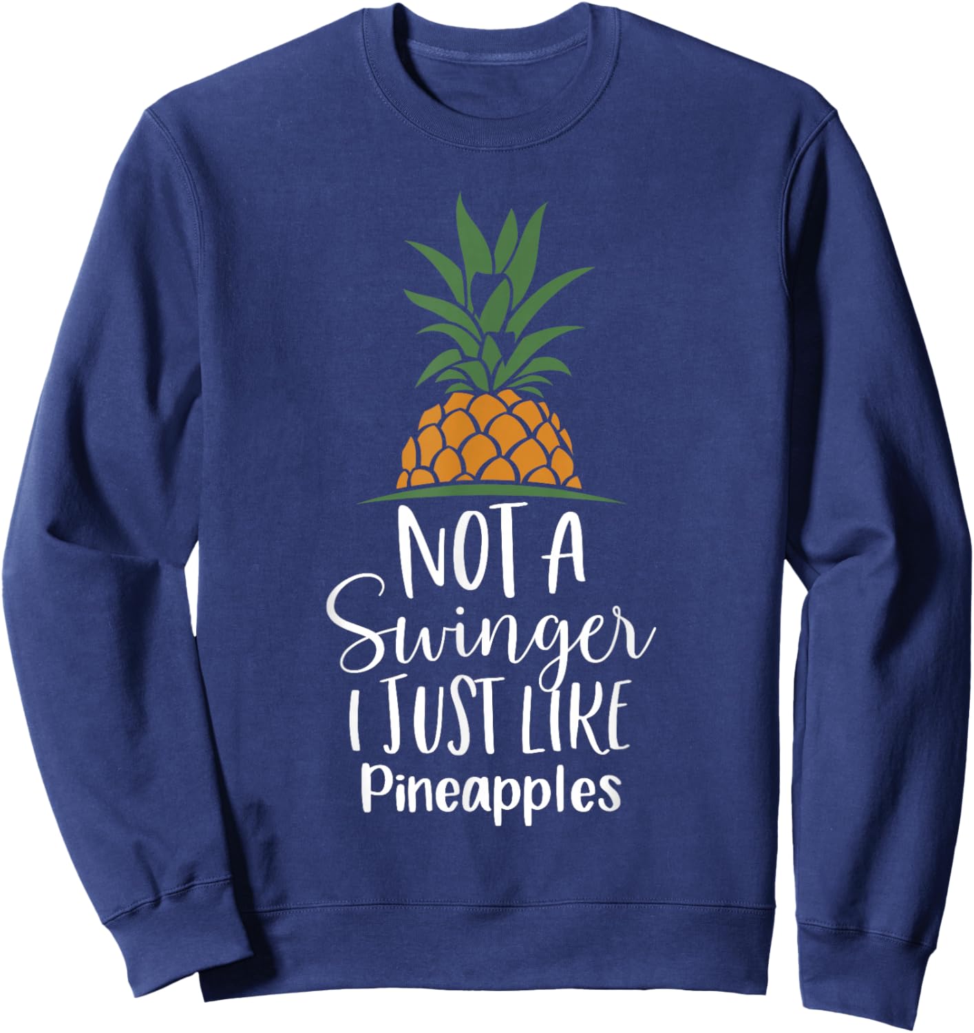 Not A Swinger I Just Like Pineapples, Pineapple Sweatshirt - Sweatshirt | Navy