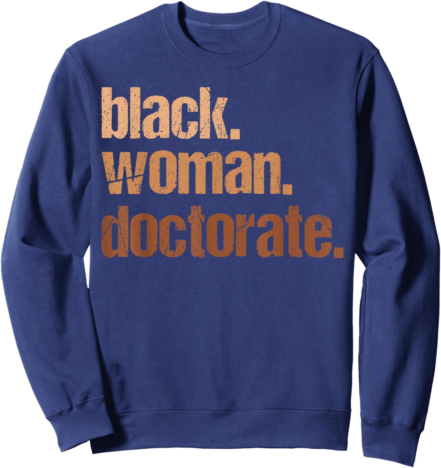 Black Woman Doctorate Black History Month Teacher Women Sweatshirt - Sweatshirt | Navy