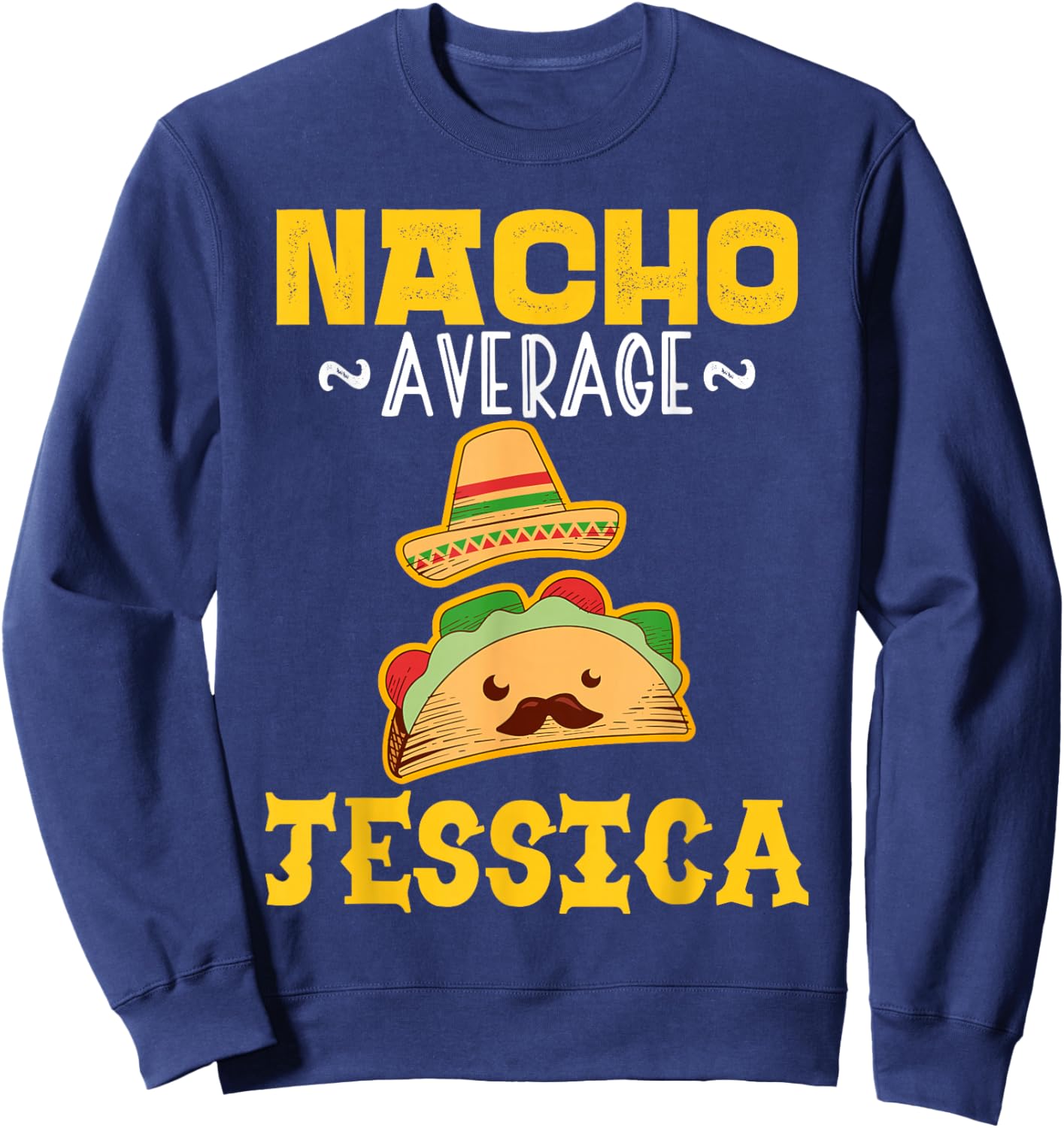 Nacho Average JESSICA Custom Name Cinco De Mayo Sombrero Sweatshirt - Sweatshirt | Navy