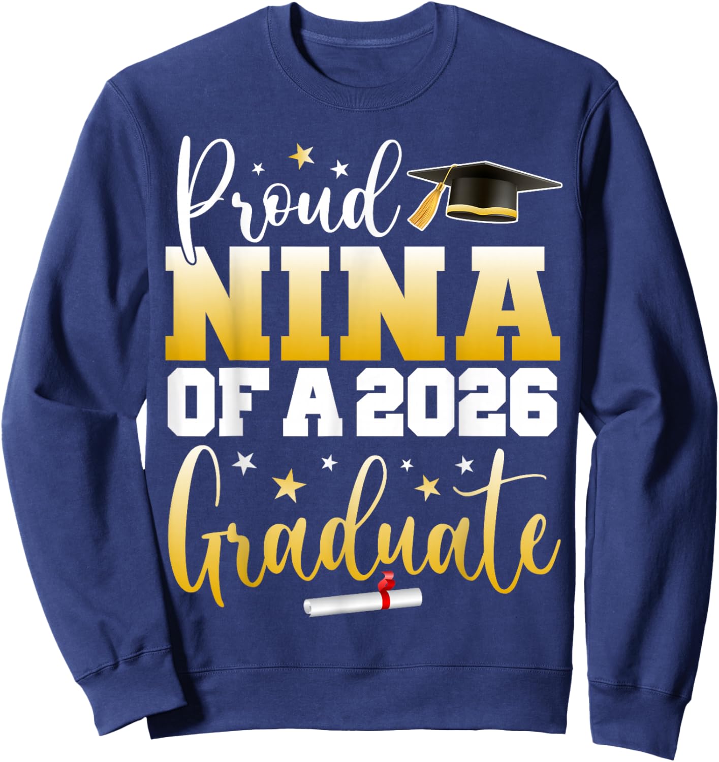 Nina Senior 2026 Proud Nina of A Class of 2026 Graduate Sweatshirt - Sweatshirt | Navy