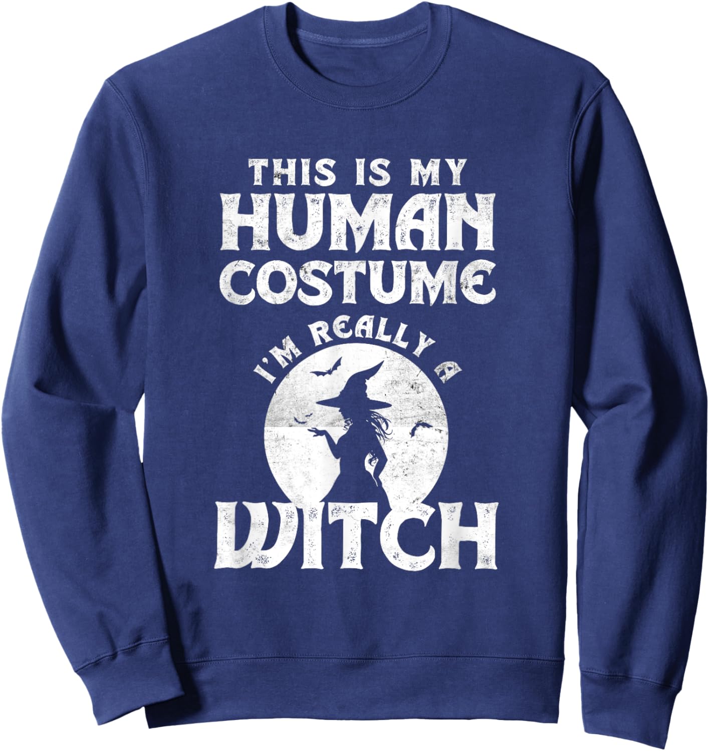This Is My Human Costume I'm Really A Witch Easy Halloween Sweatshirt - Sweatshirt | Navy