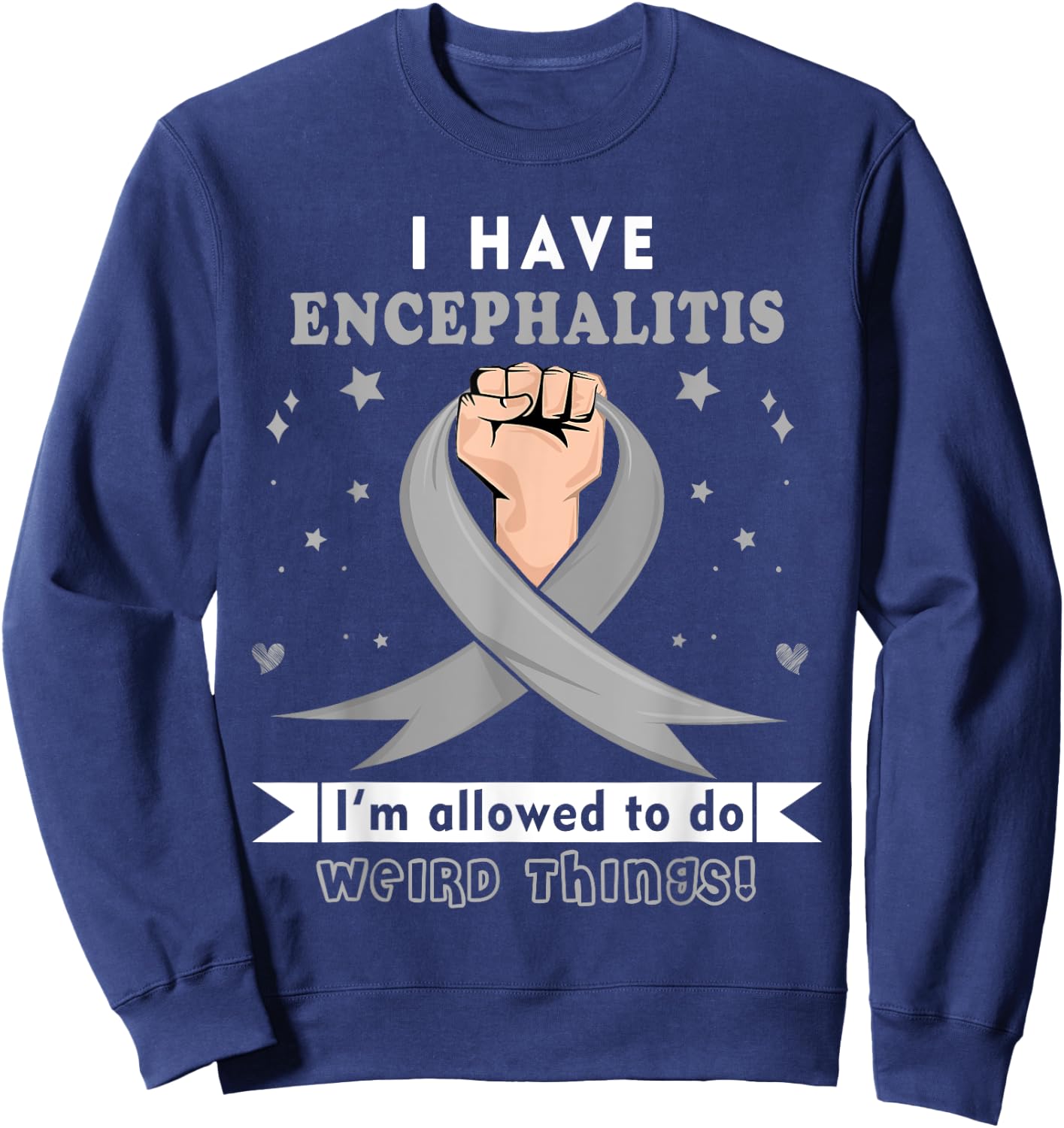 I have Encephalitis Awareness Sweatshirt - Sweatshirt | Navy